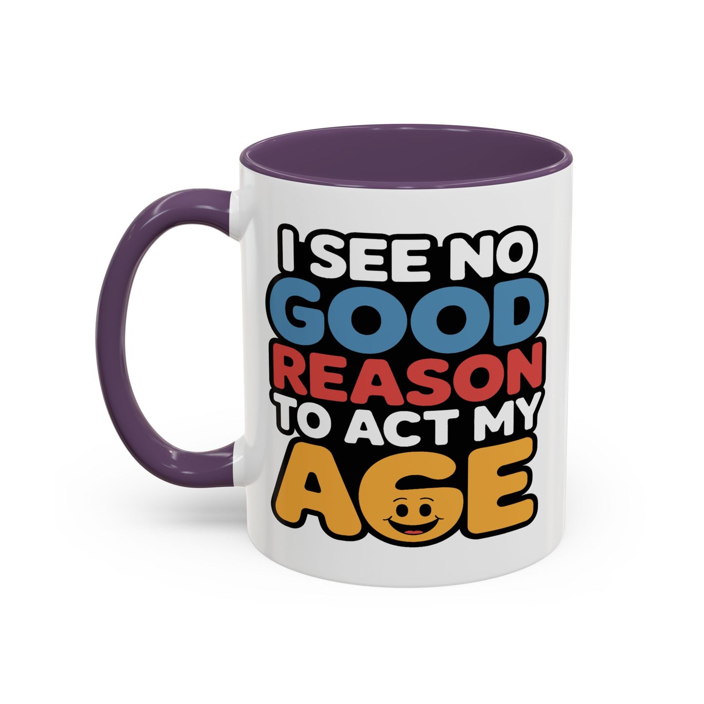 Humor Mug - I See No Good Reason