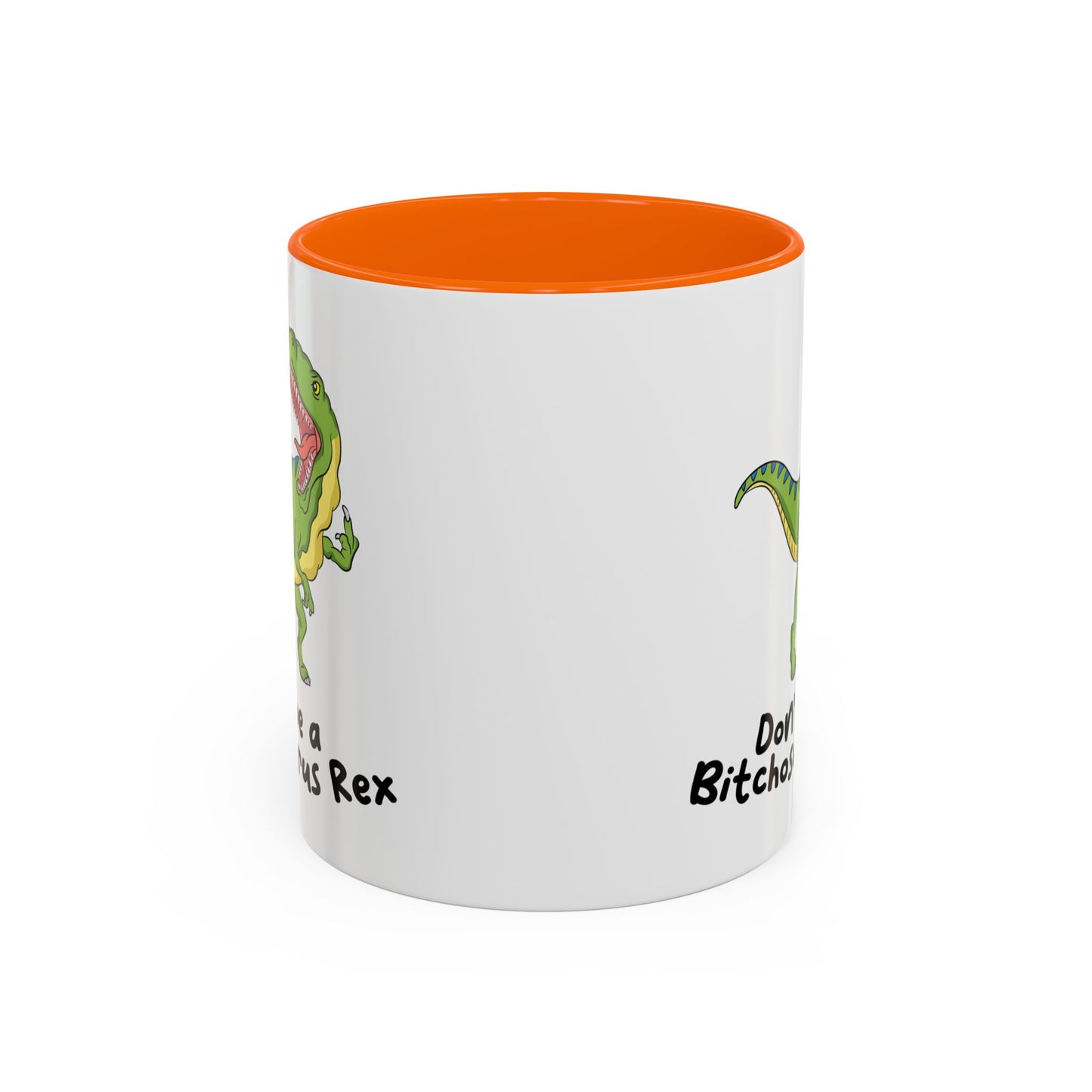 Adult Mug - Don't Be A Bitchasaurus Rex