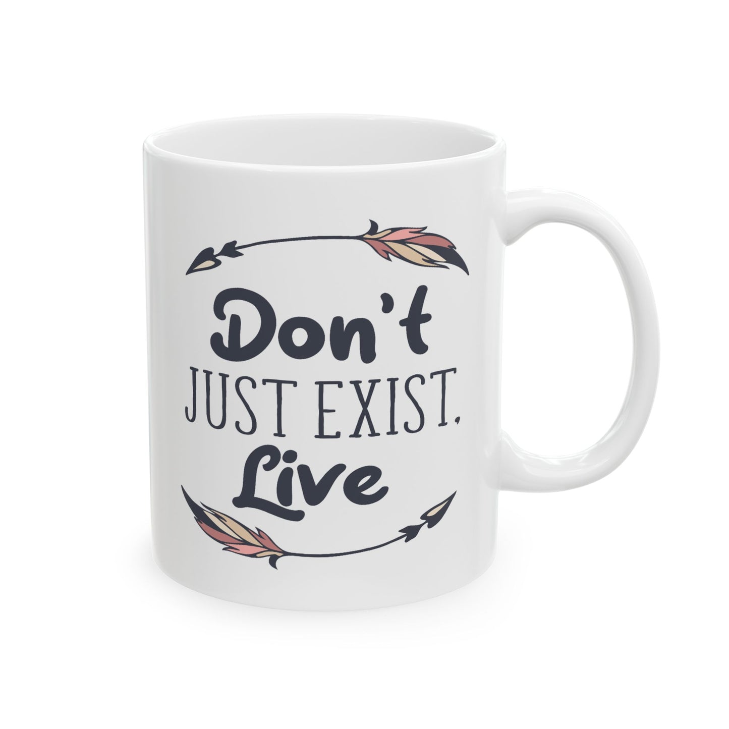 Motivation Mug - Don't Just Exist Live
