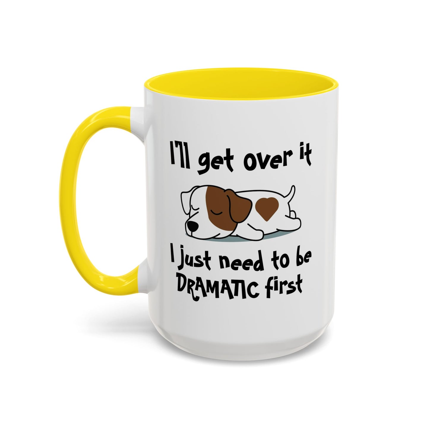 Humor Mug - I'll Get Over It Dog