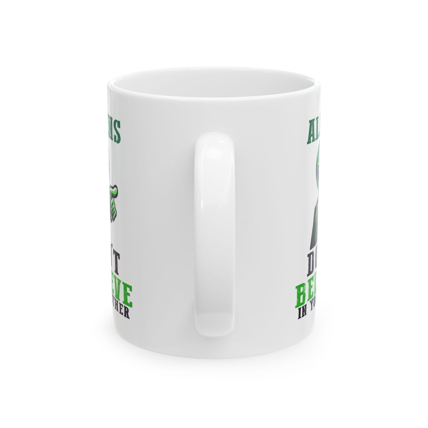 Alien Mug - Aliens Don't Believe