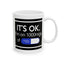 Humor Mug - It's Ok I'm On 1000mgs of Fukitol