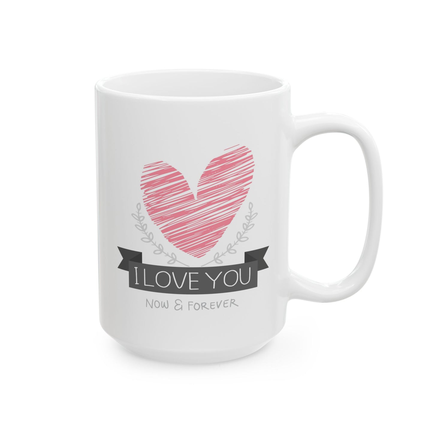 Anniversary Mug - I Love You Now & Forever!
