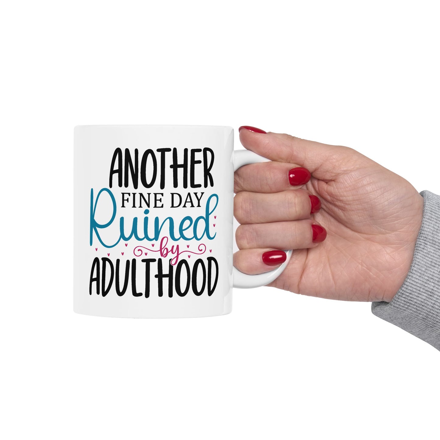 Humor Mug - Another Fine Day Ruined