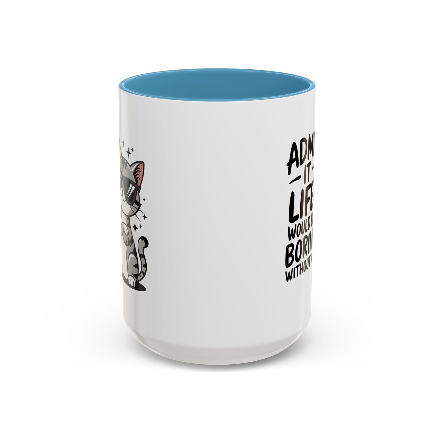 Animal Mug - Admit It Life Would Be Boring