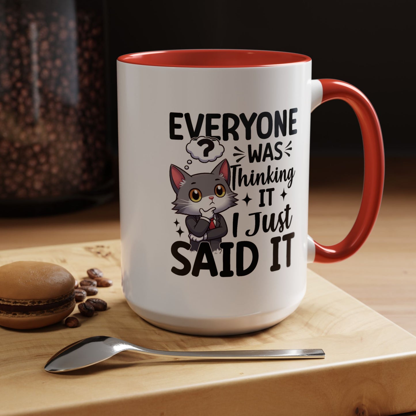 Humor Mug - Everyone Was Thinking It