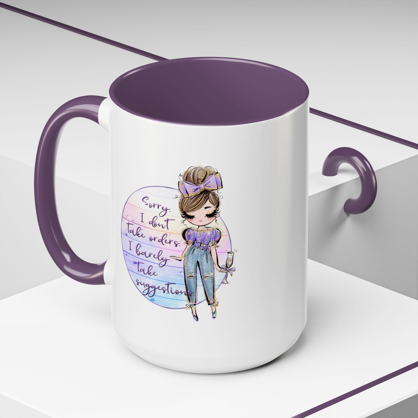 Humor Mug - Sorry I Don't Take Orders