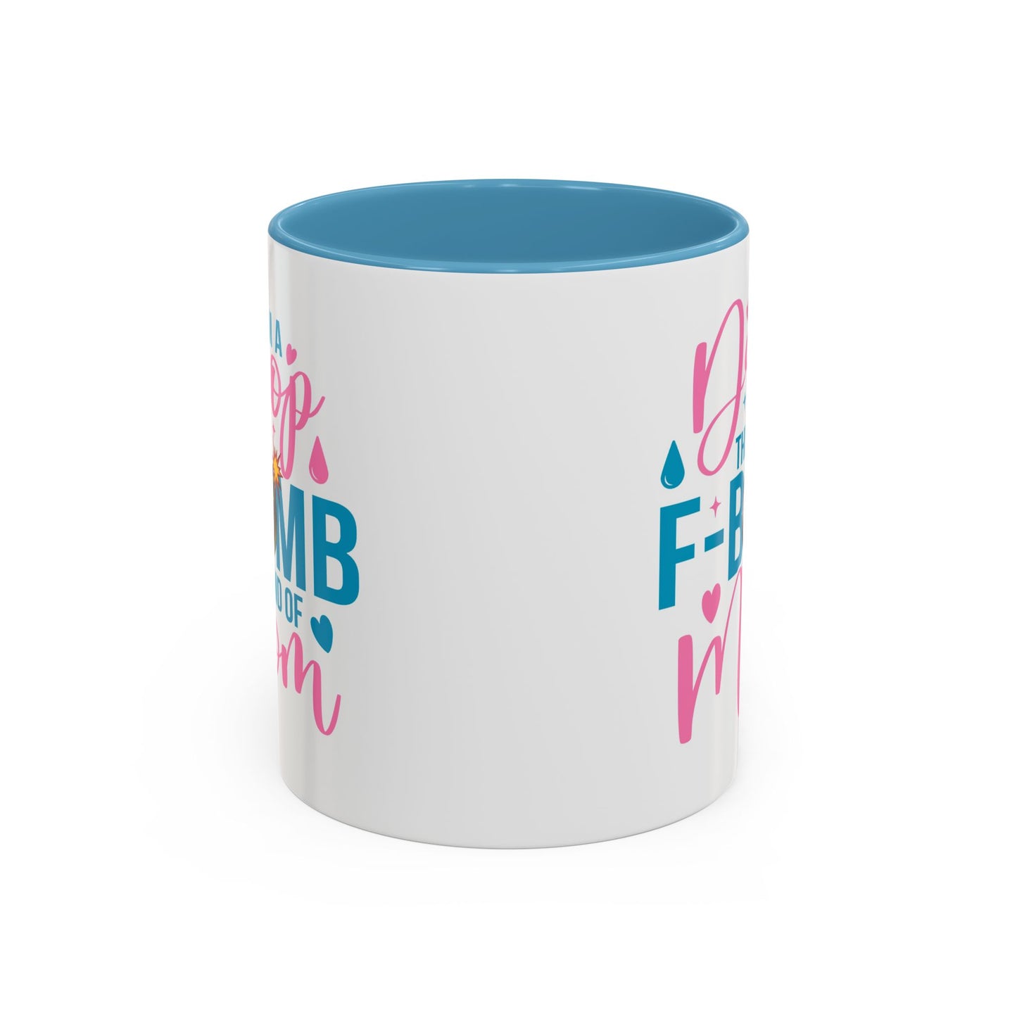 Humor Mug - I'm A Drop the F-Bomb Kind of Mom