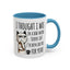 Adult Mug - I Thought I Was In A Bad Mood