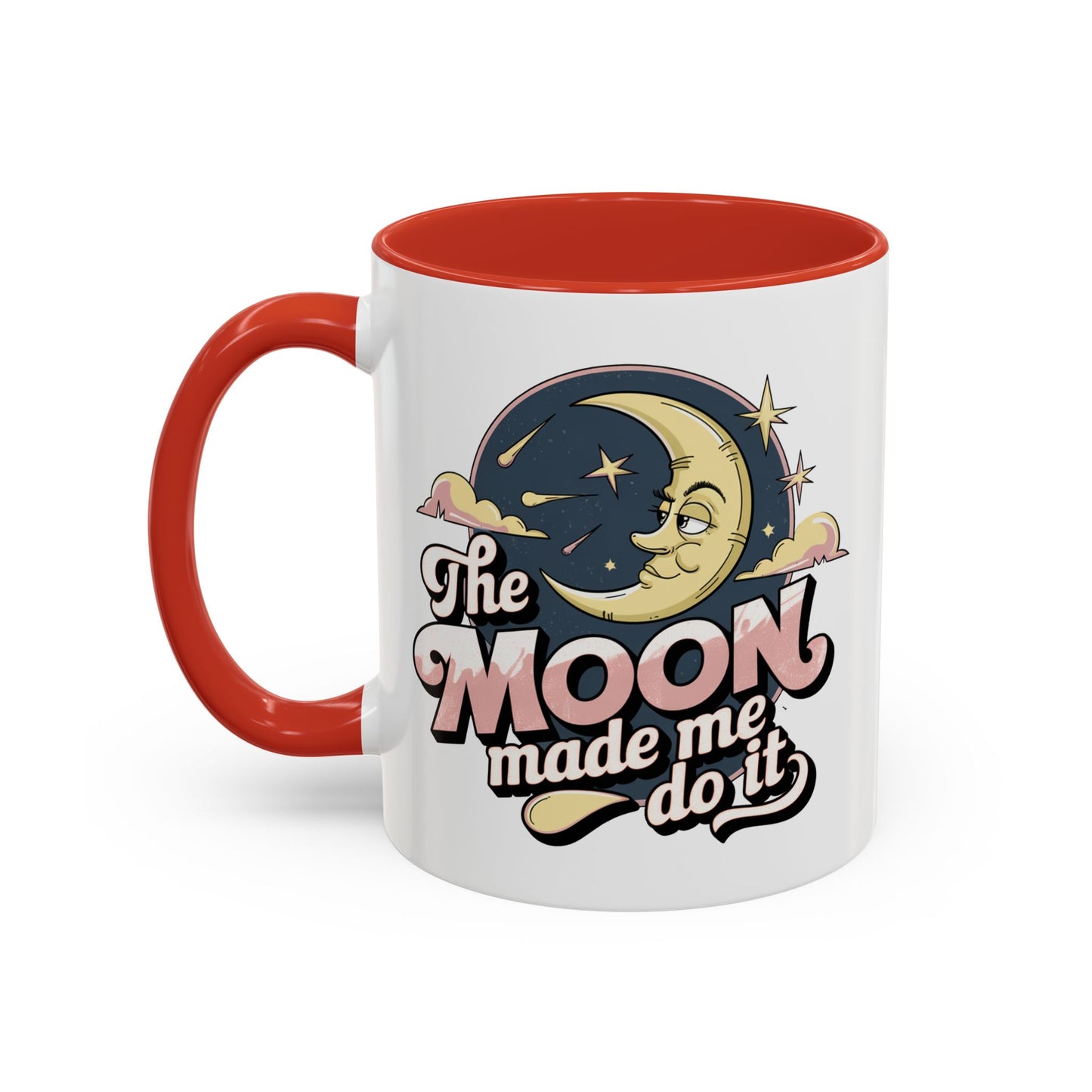 Humor Mug - The Moon Made Me Do It