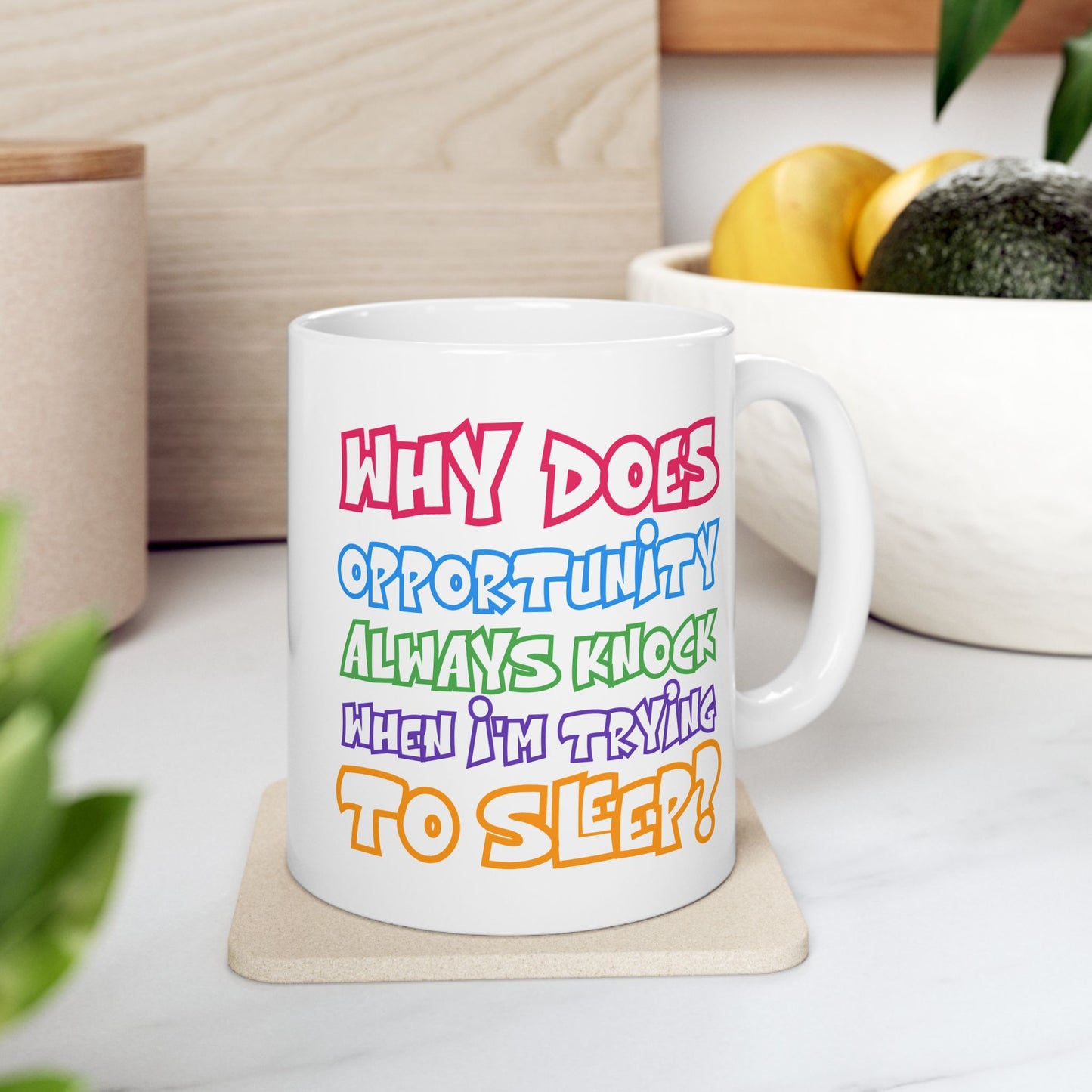 Humor Mug - Why Does Opportunity Always Knock