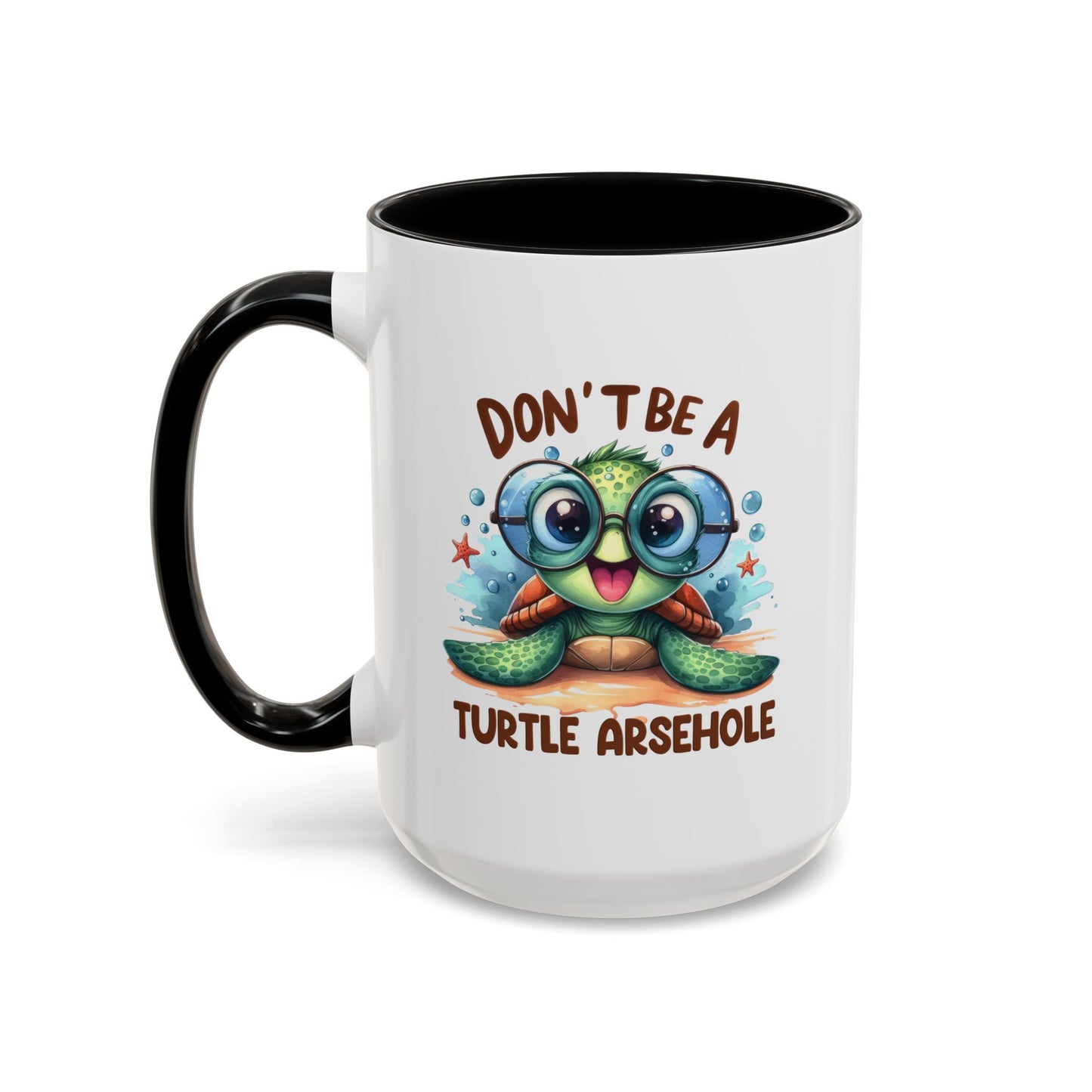 Humor Mug - Don't Be a Turtle Arsehole