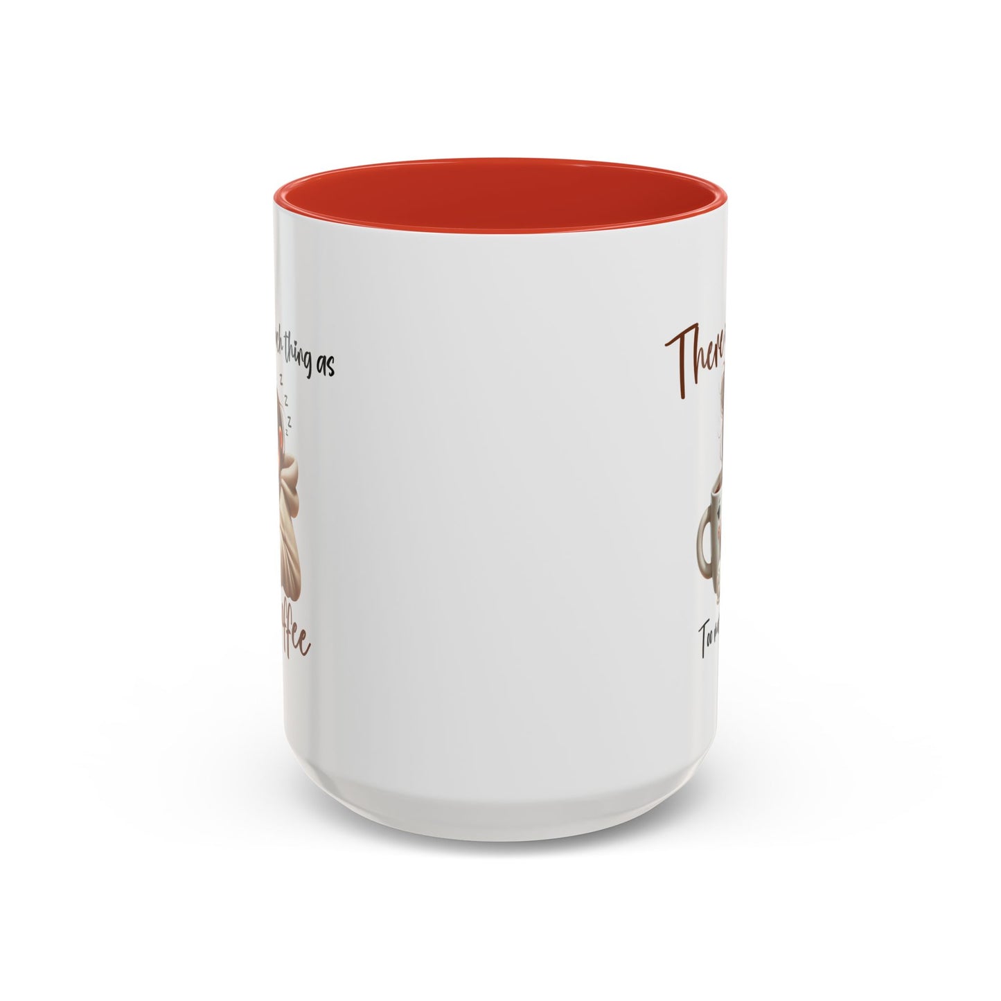 Humor Mug - There Is No Such Thing As Too Much Coffee