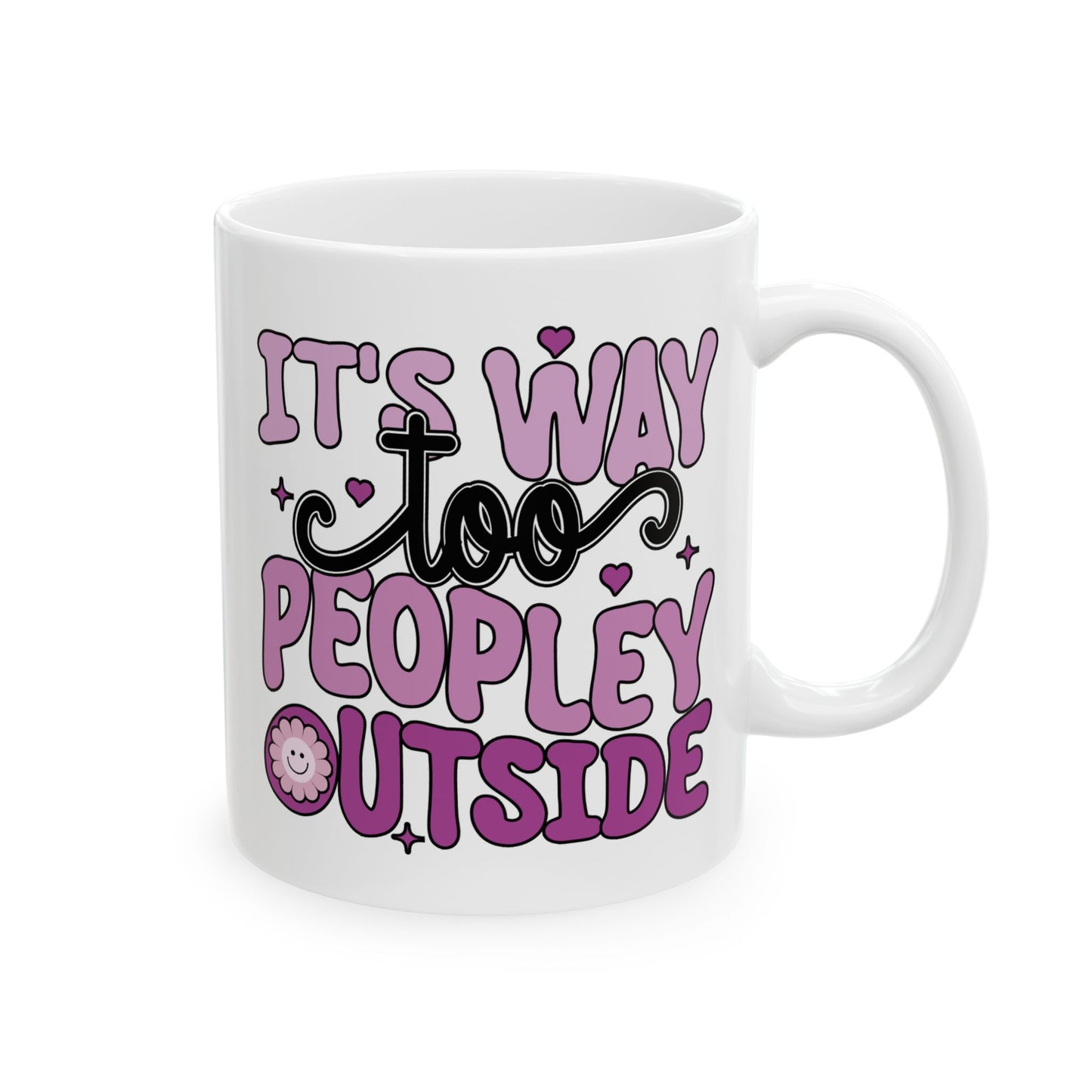 Humor Mug - It's Way to Peopley Outside