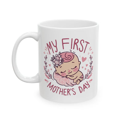 Mother's Day Mug - My First Mother's Day