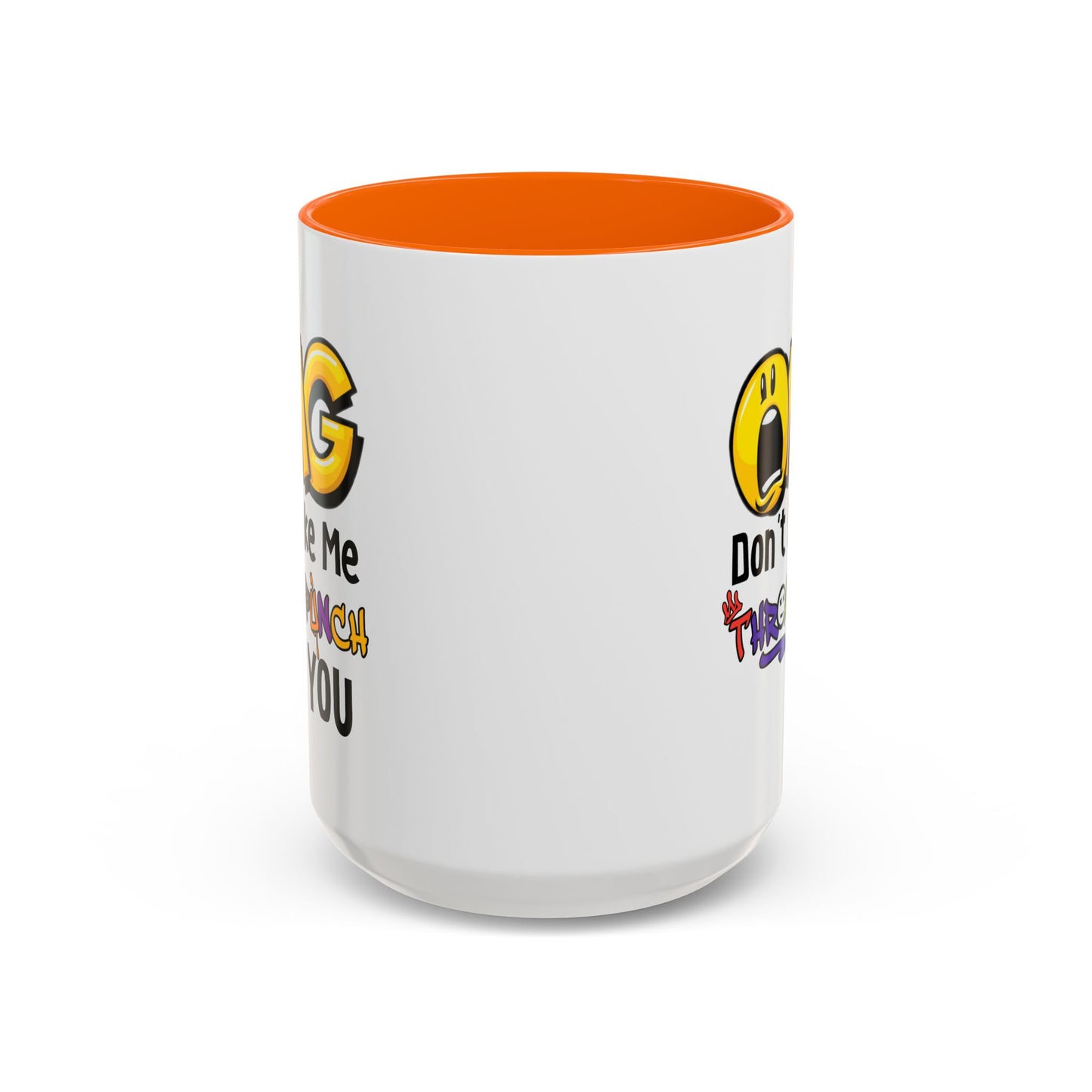 Humor Mug - OMG Don't Make Me throat Punch You