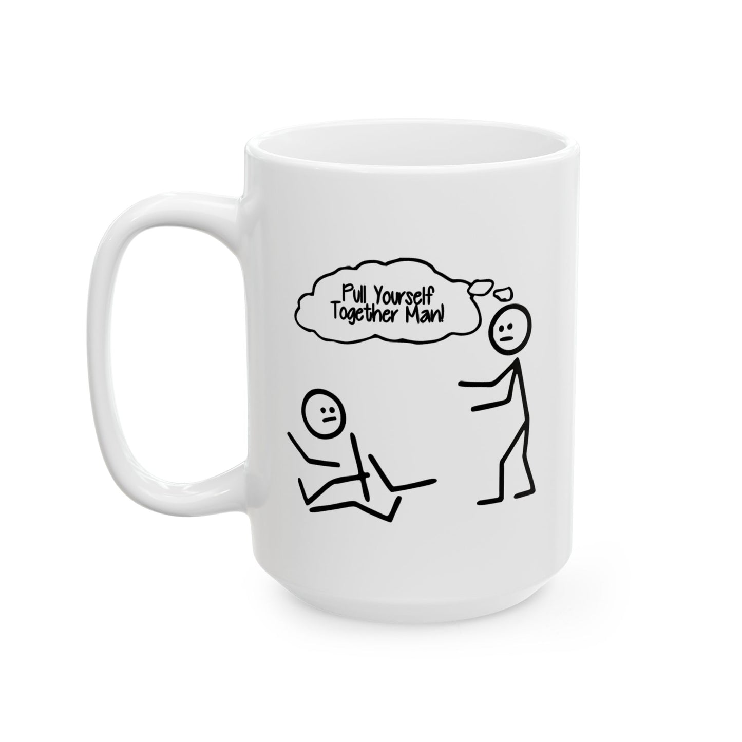 Humor Mug - Pull Yourself Together Man