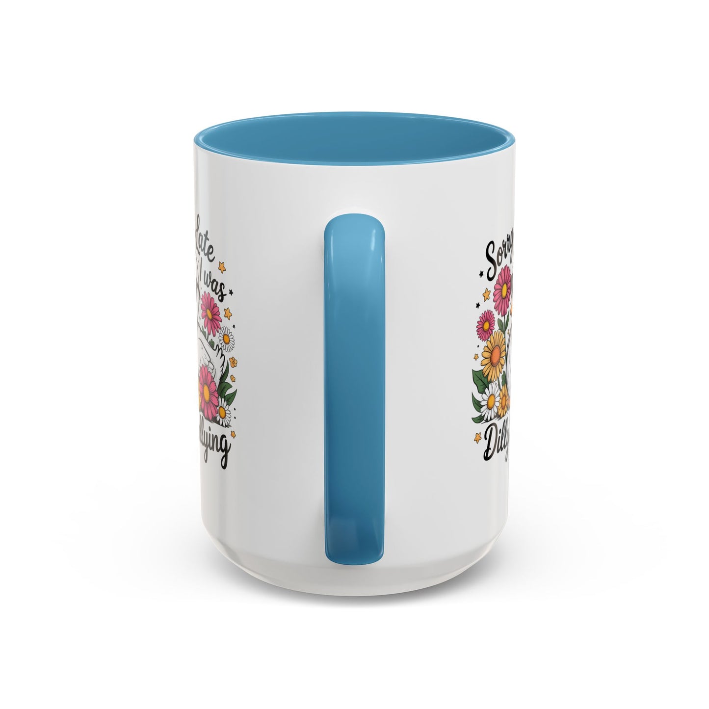 Humor Mug - Sorry I'm Late