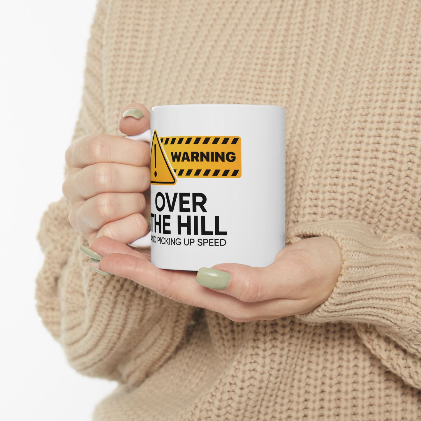Humor Mug - Warning Over the Hill