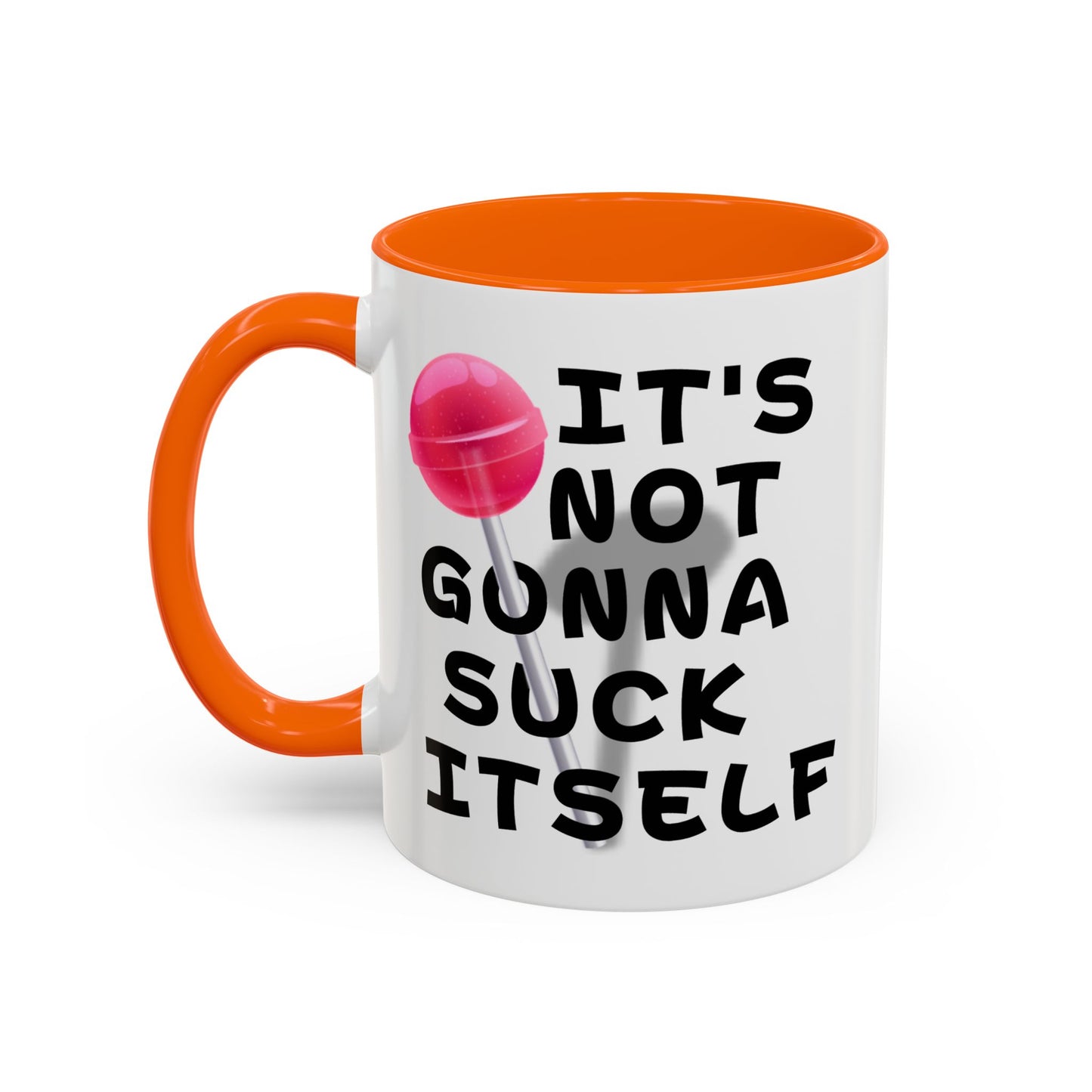 Adult Mug - It's Not Gonna Suck Itself