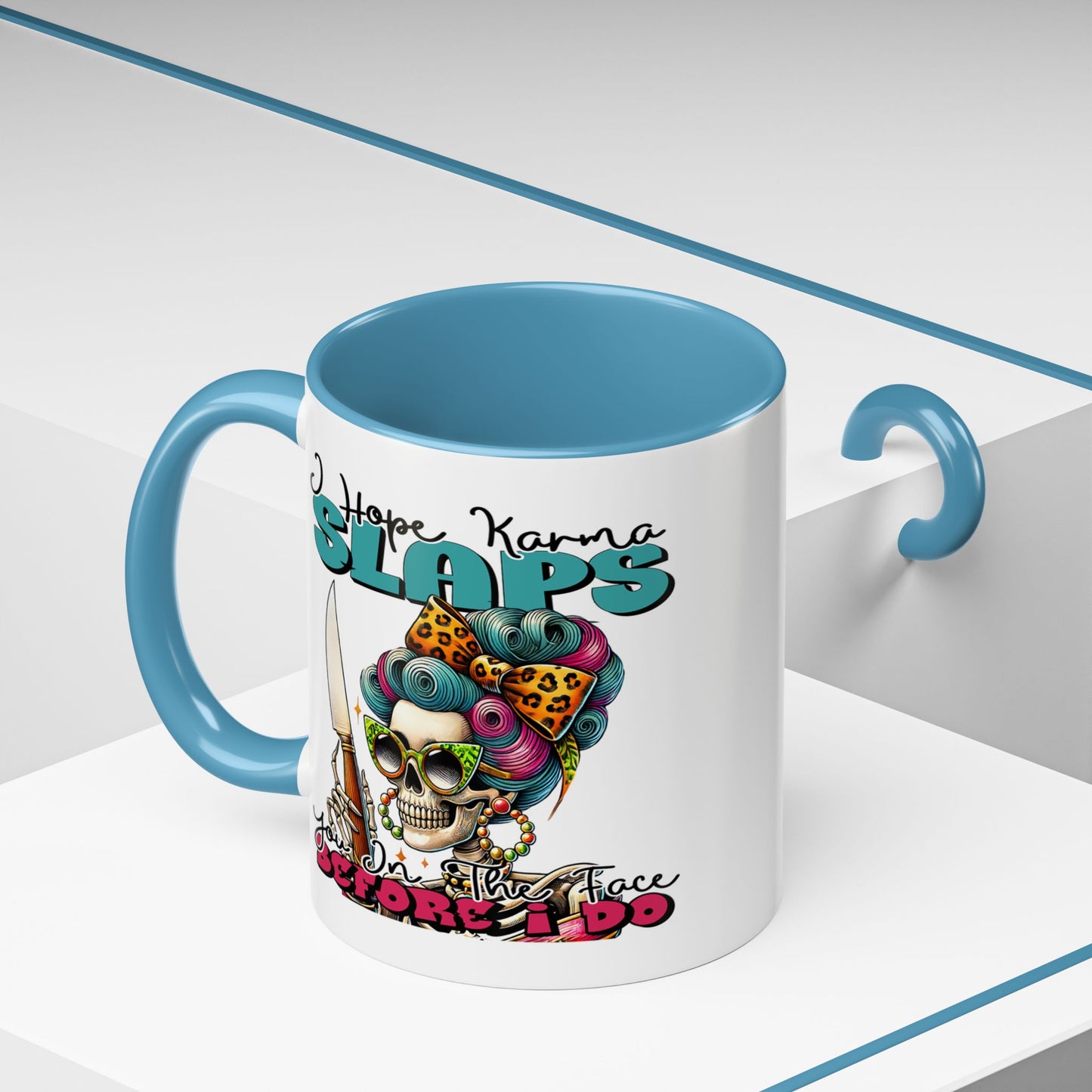 Humor Mug - I Hope Karma Slaps You in the Face