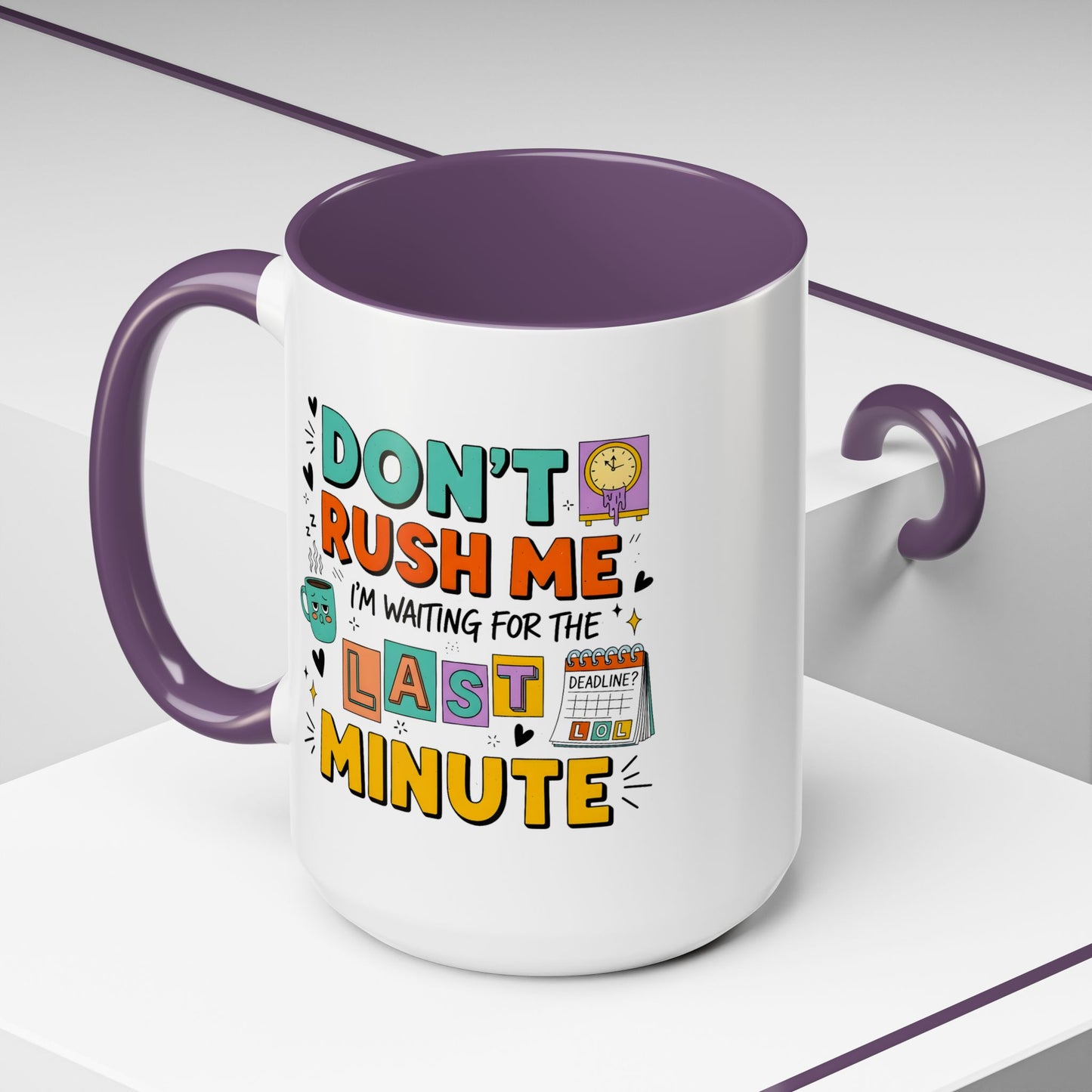Humor Mug - Don't Rush Me