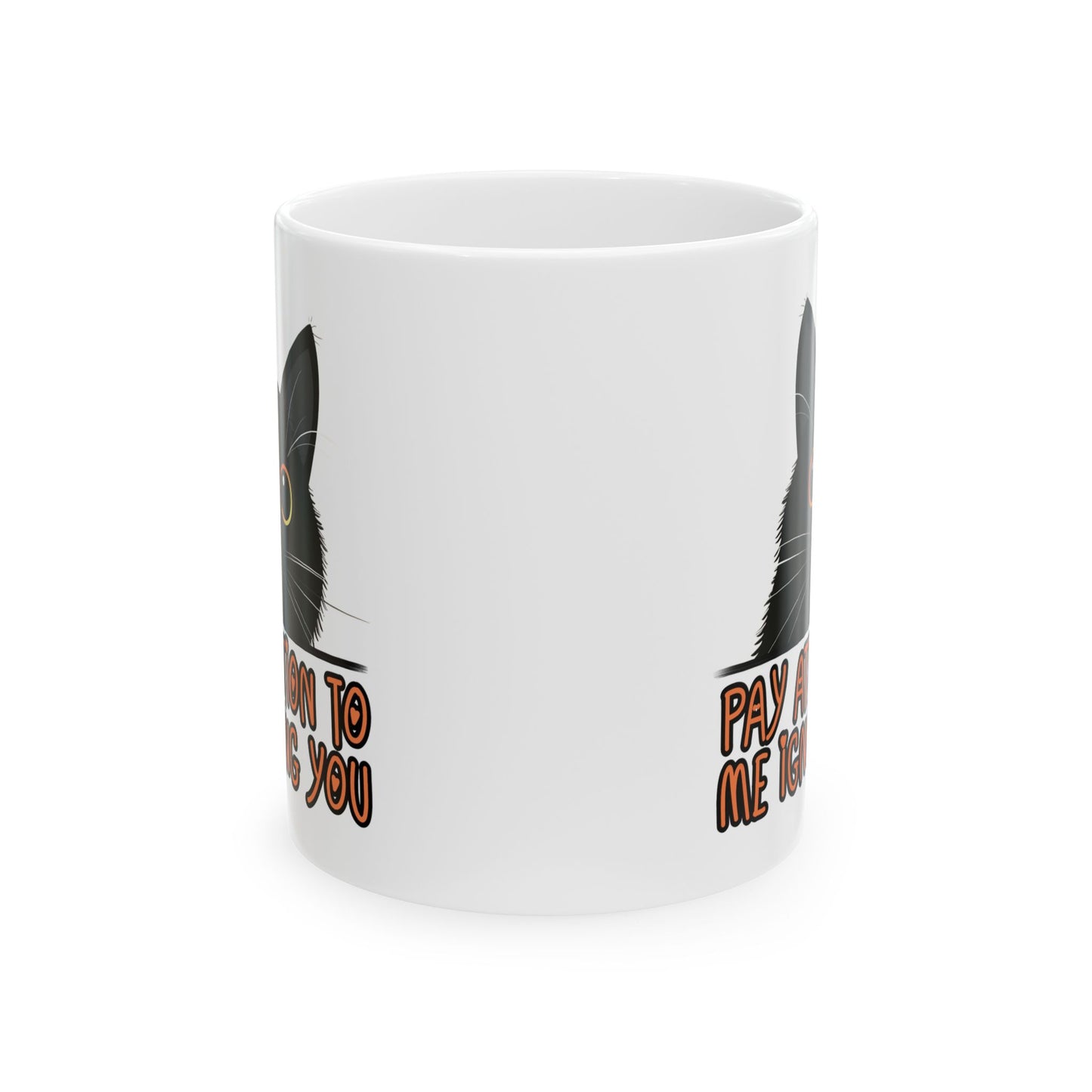 Humor Mug - Pay Attention to Me