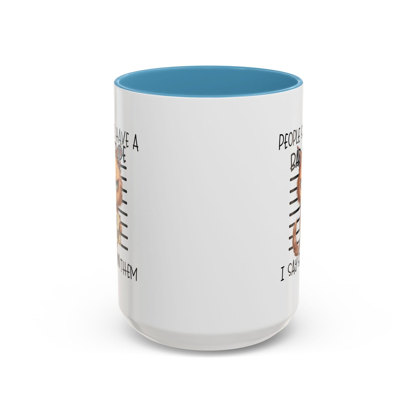 Humor Mug - People Say I Have a Bad Attitude