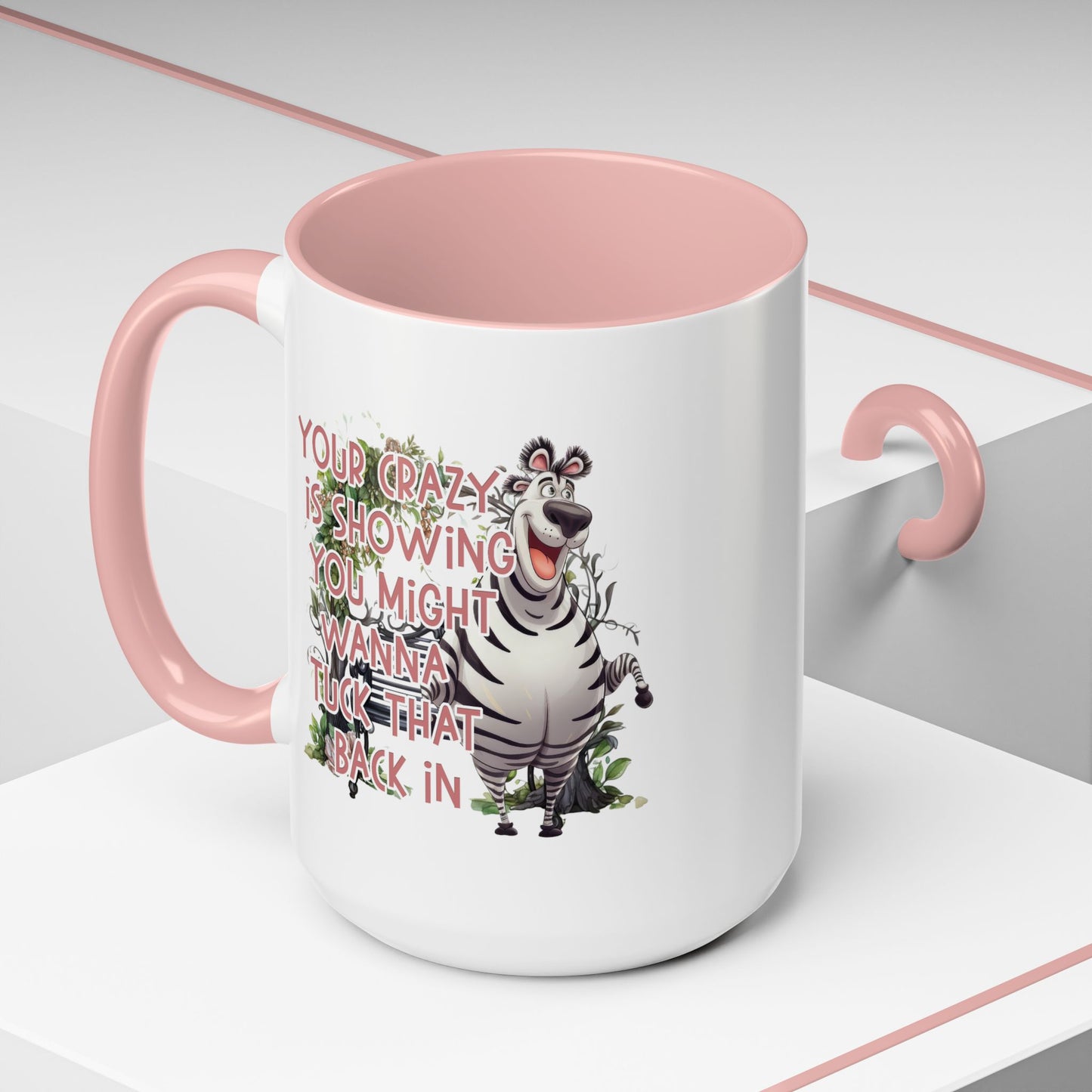 Humor Mug - Your Crazy is Showing