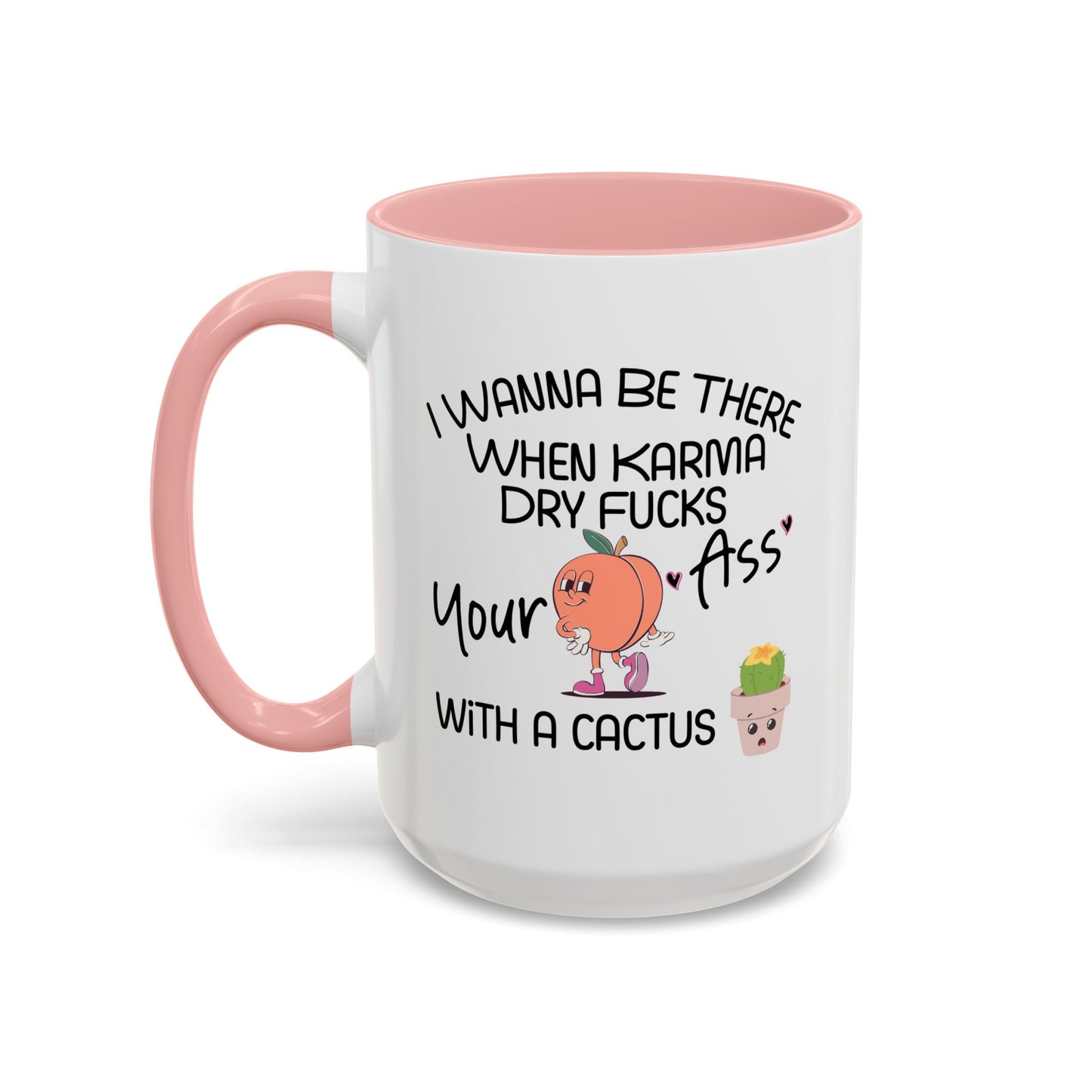 Adult Mug - I Wanna Be There When Karma