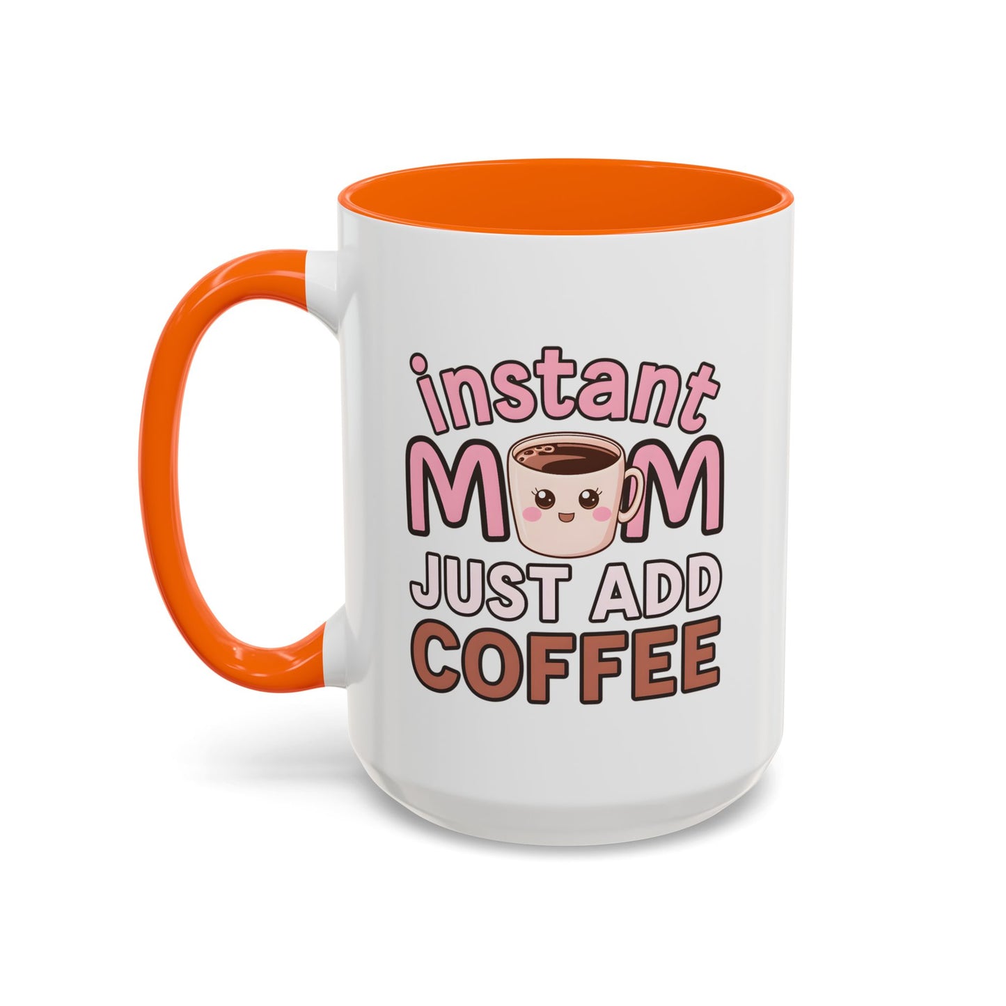 Humor Mug - Instant Mom Just Add Coffee