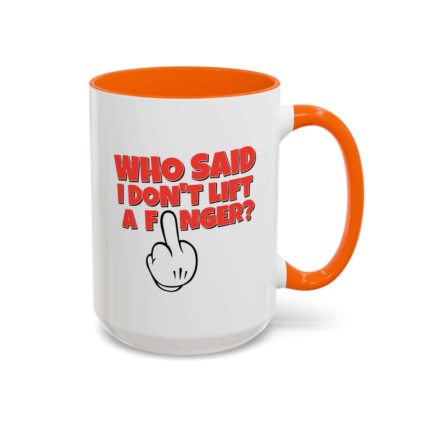 Adult Mug - Who Said I Don't Lift a Finger