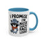 Humor Mug - I Promise I'm Nicer Than My Face Looks