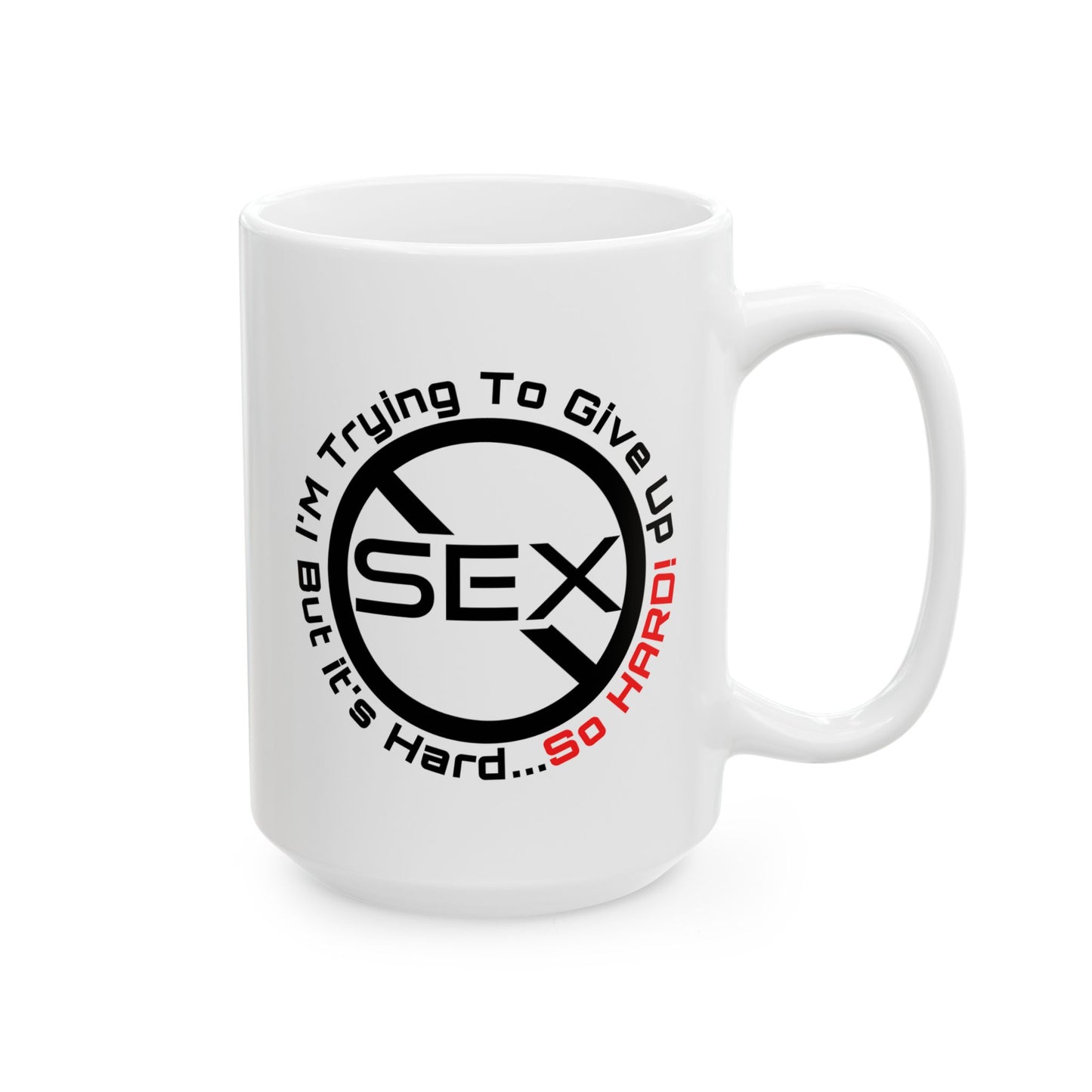 Adult Mug - I'm Trying To Give Up Sex