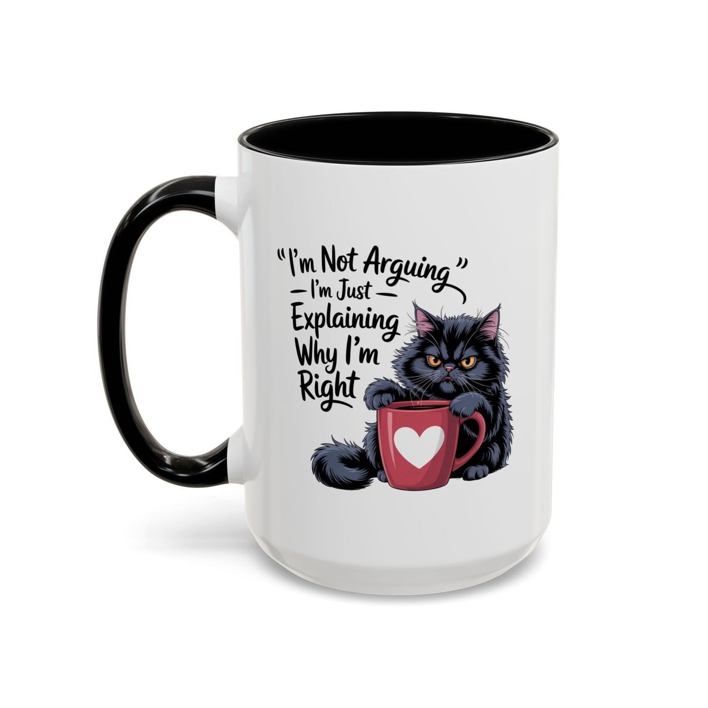 Humor Mug - I Am Not Arguing