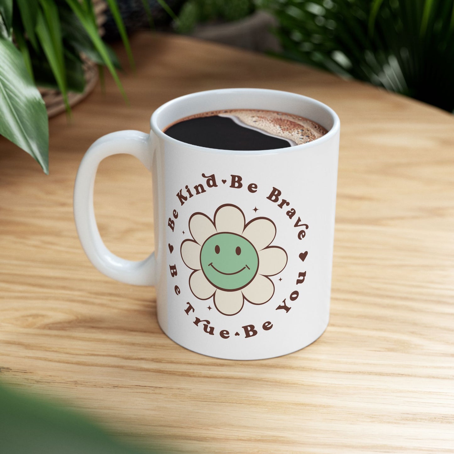 Motivation Mug - Be Kind Be Brave Be True Be You