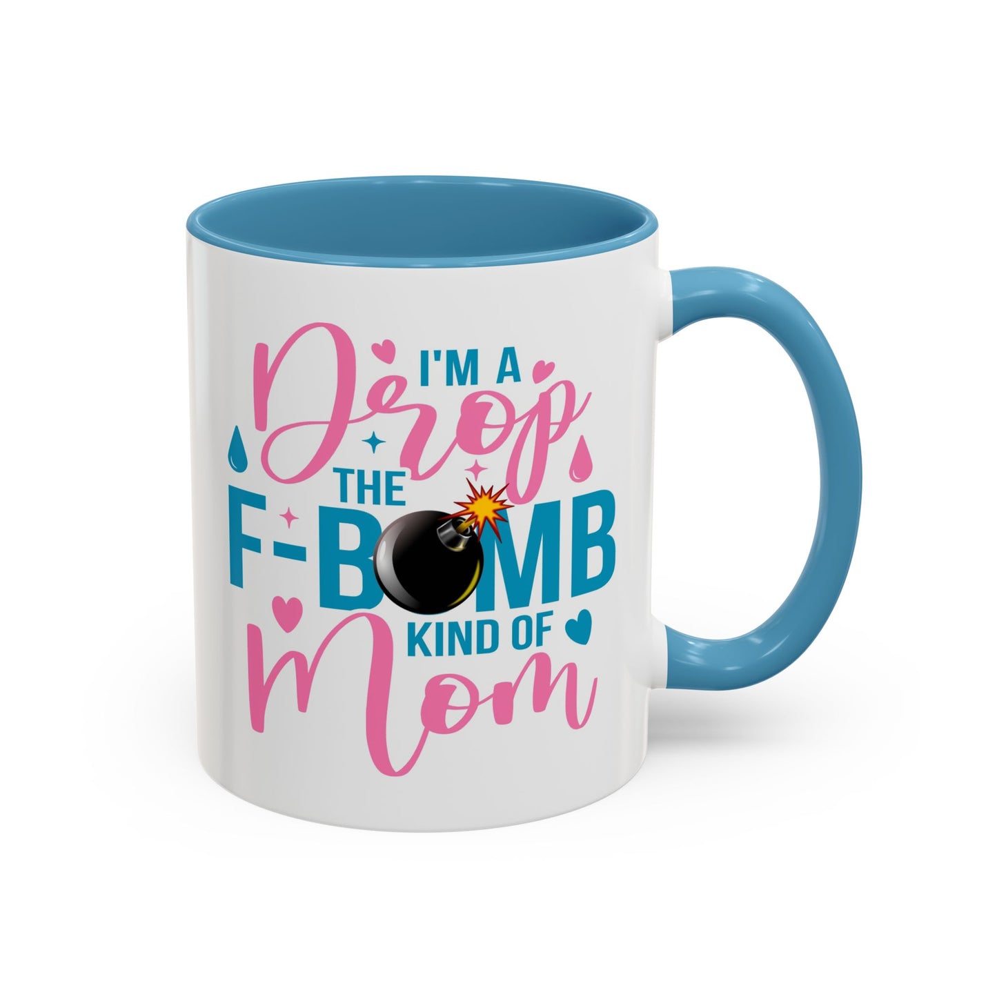Humor Mug - I'm A Drop the F-Bomb Kind of Mom
