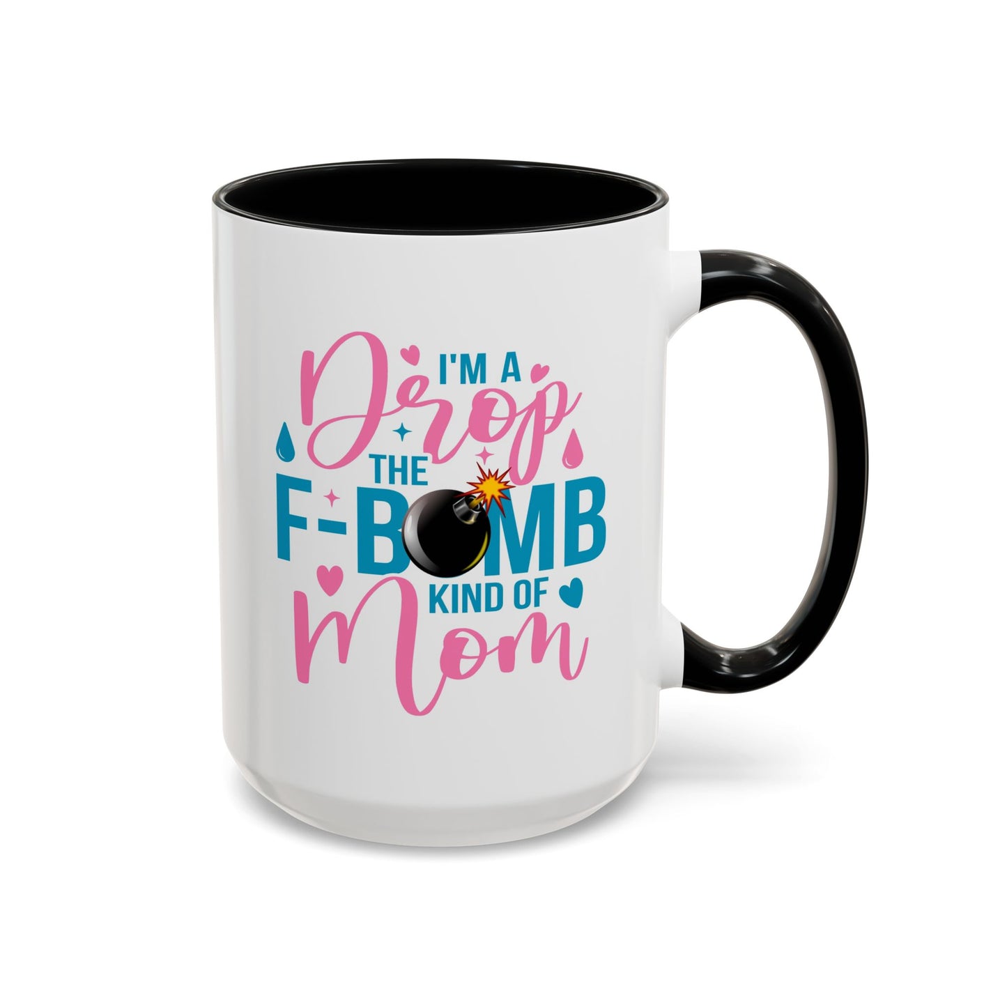 Humor Mug - I'm A Drop the F-Bomb Kind of Mom