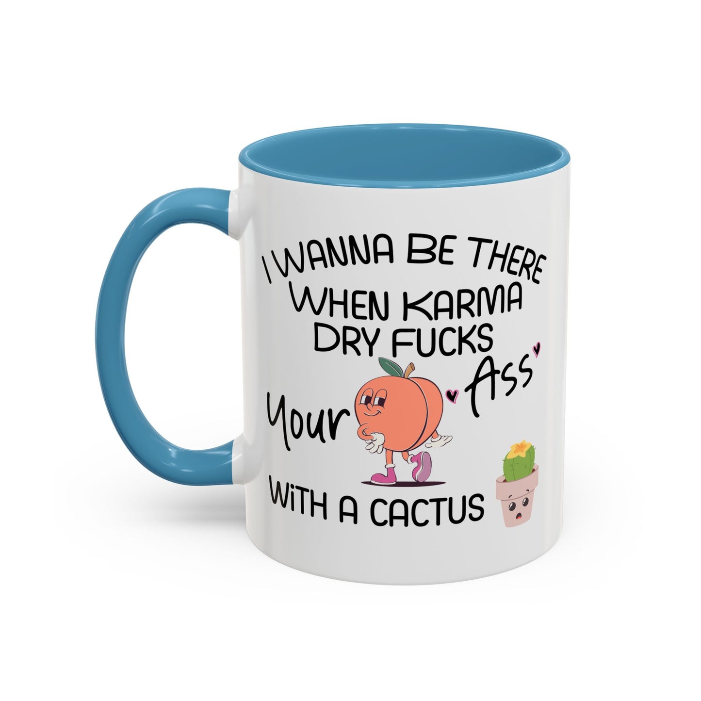 Adult Mug - I Wanna Be There When Karma
