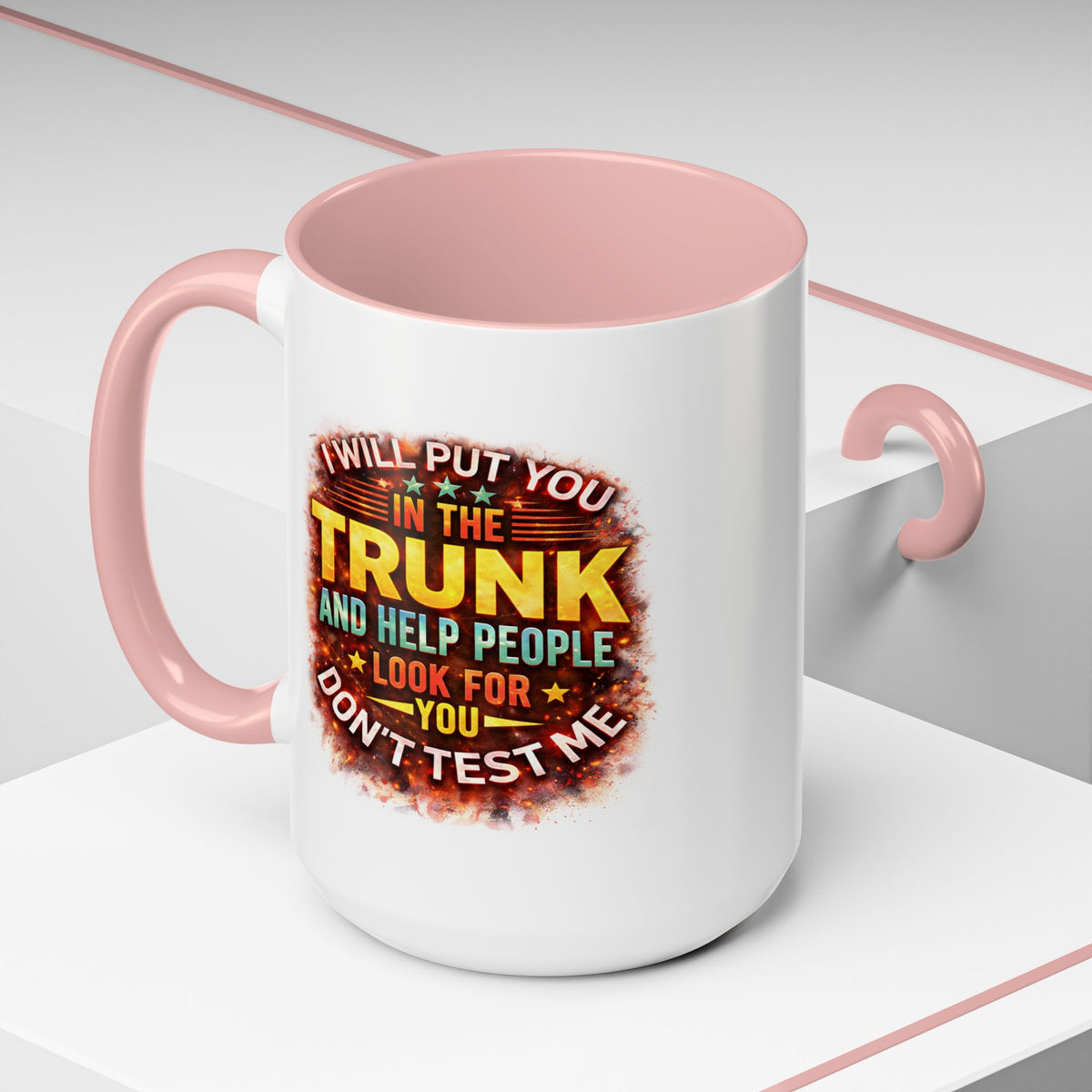Humor Mug - I Will Put You In The Trunk