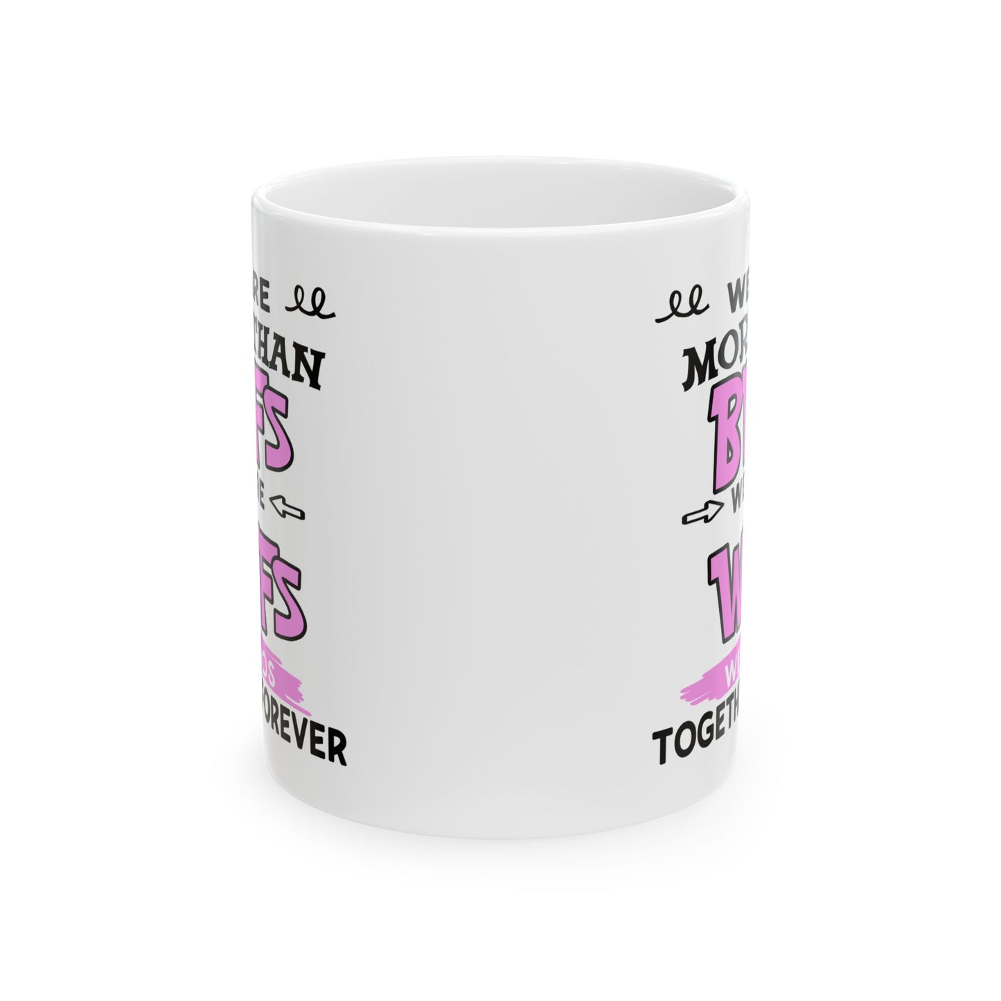 Humor Mug - We Are More Than BFFs