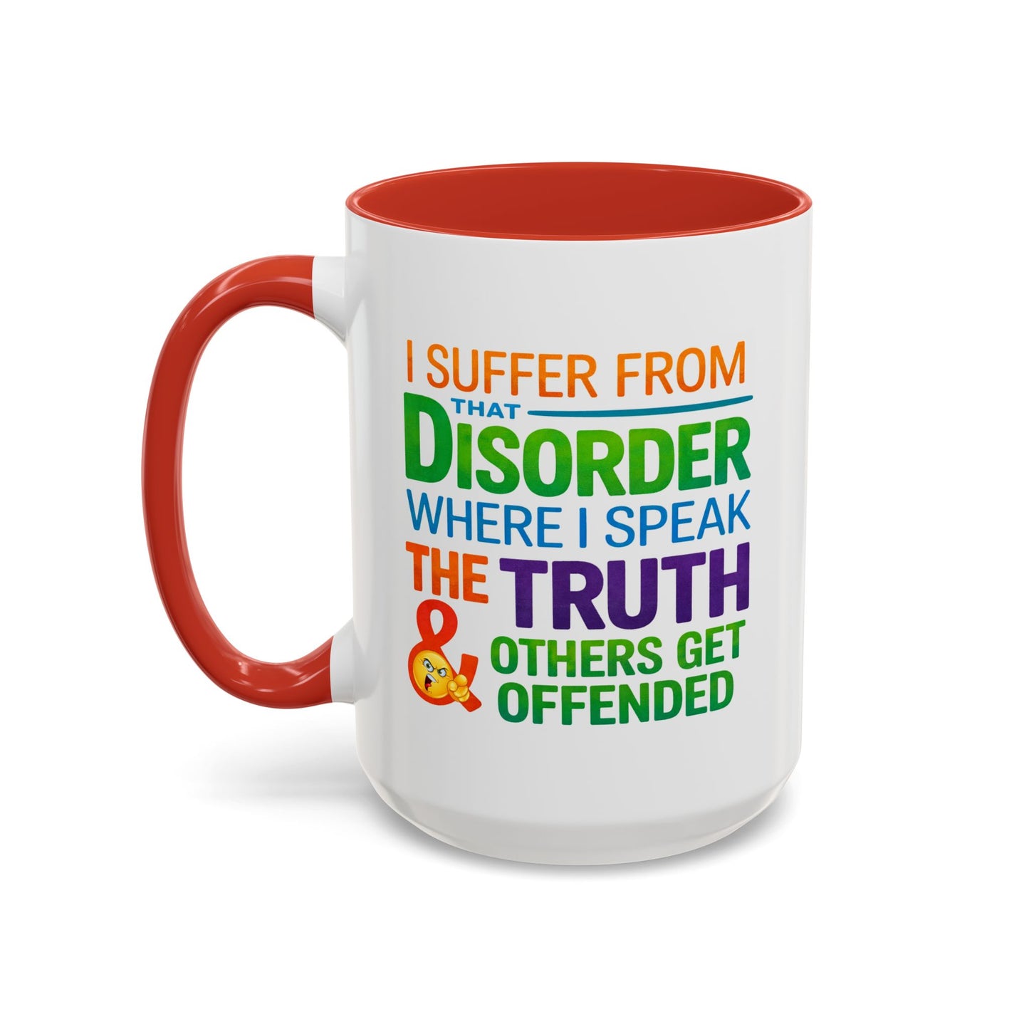 Humor Mug - I Suffer From That Disorder