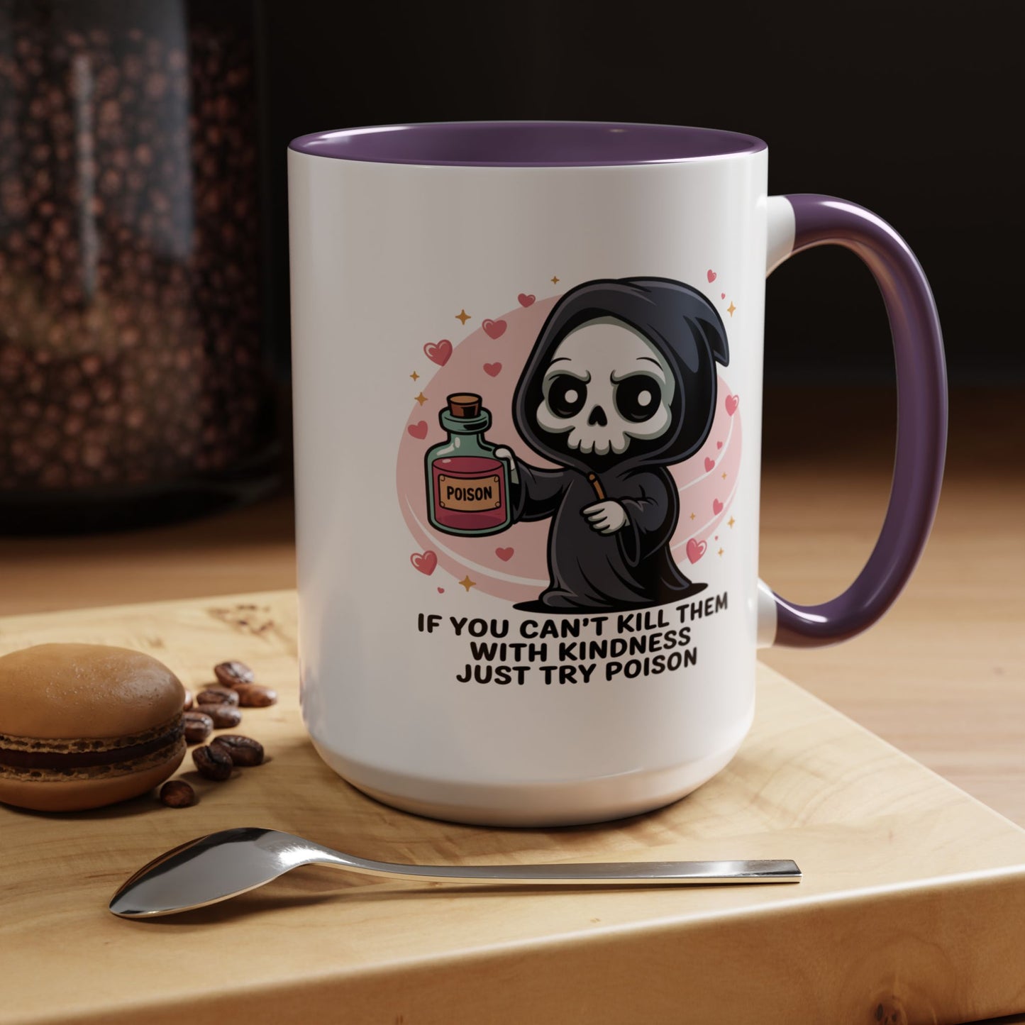 Adult Mug - If You Can't Kill Them With Kindness