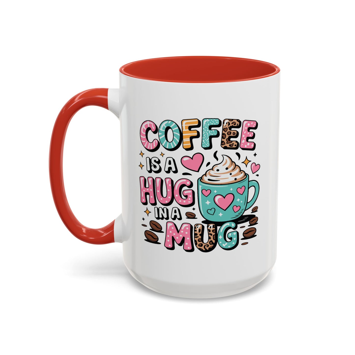 Humor Mug - Coffee is a Hug in a Mug