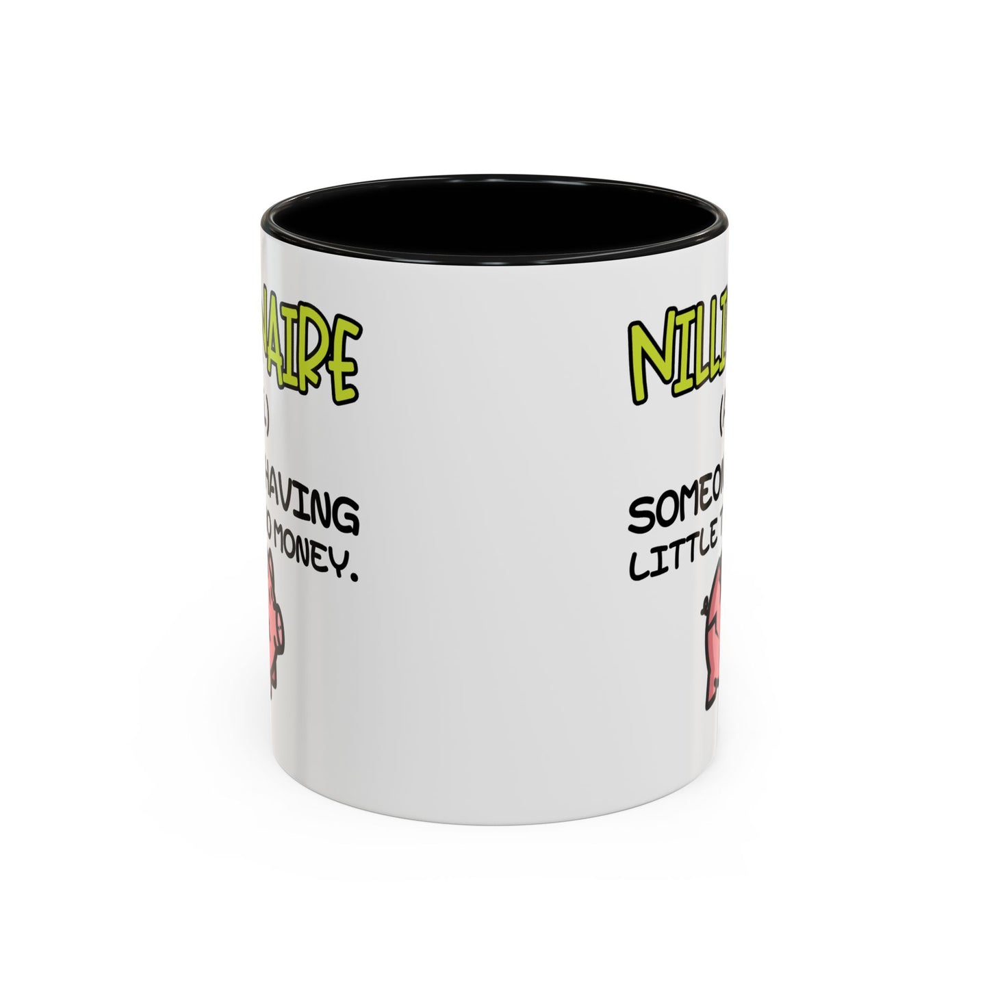 Humor Mug - Nillionaire - Someone Having Little To No Money