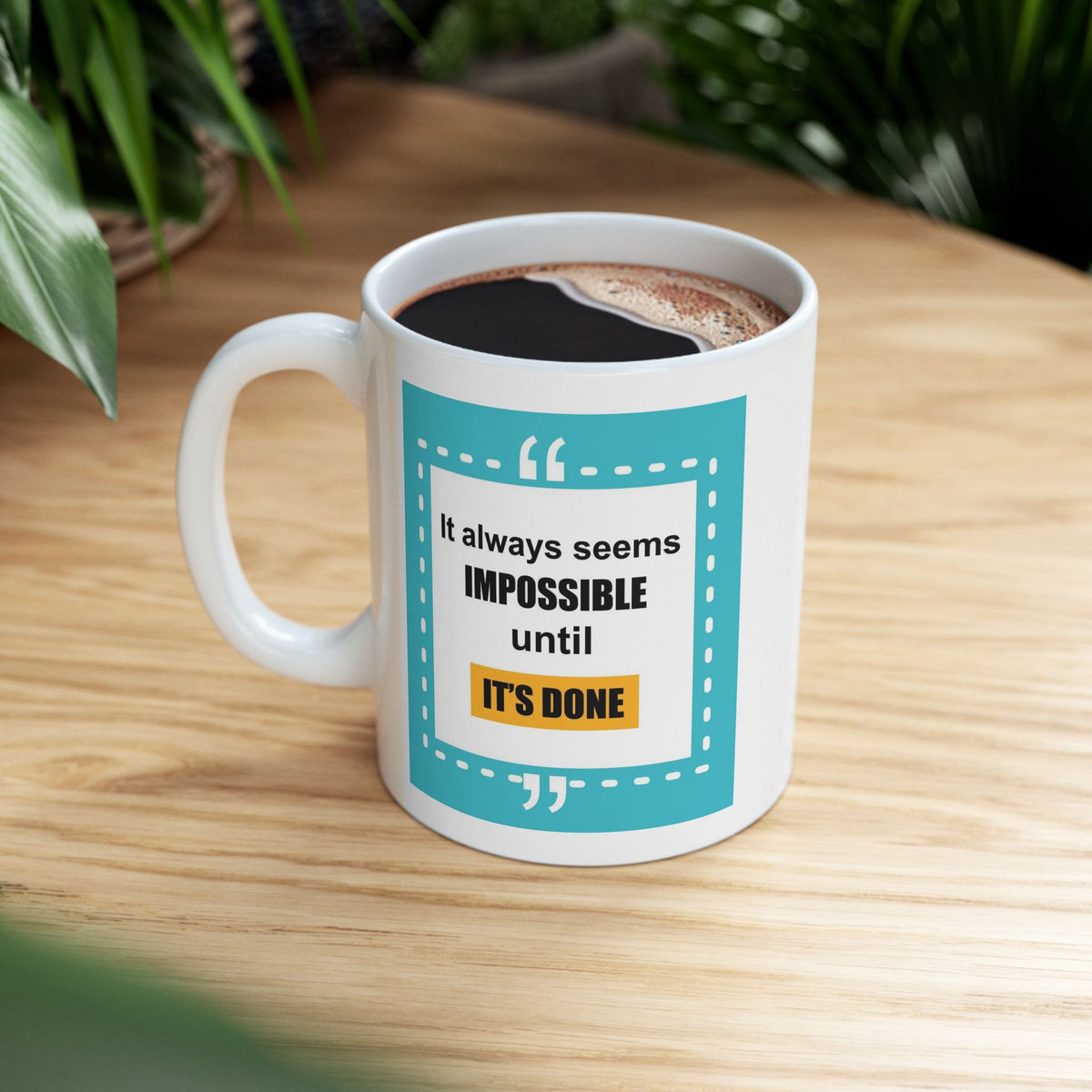 Motivation Mug - It Always Seems Impossible Until It's Done Quote