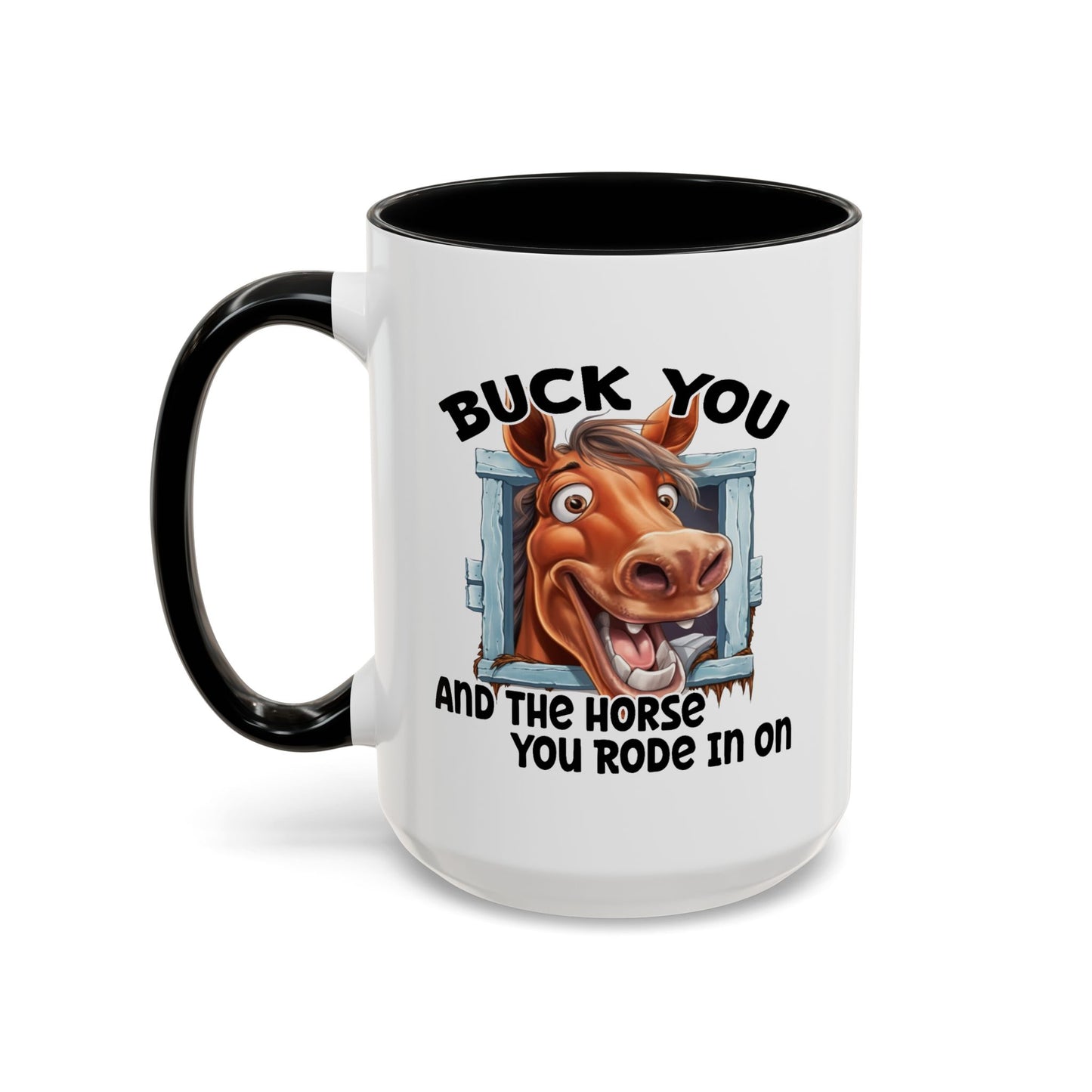 Humor Mug - Buck You and The Horse