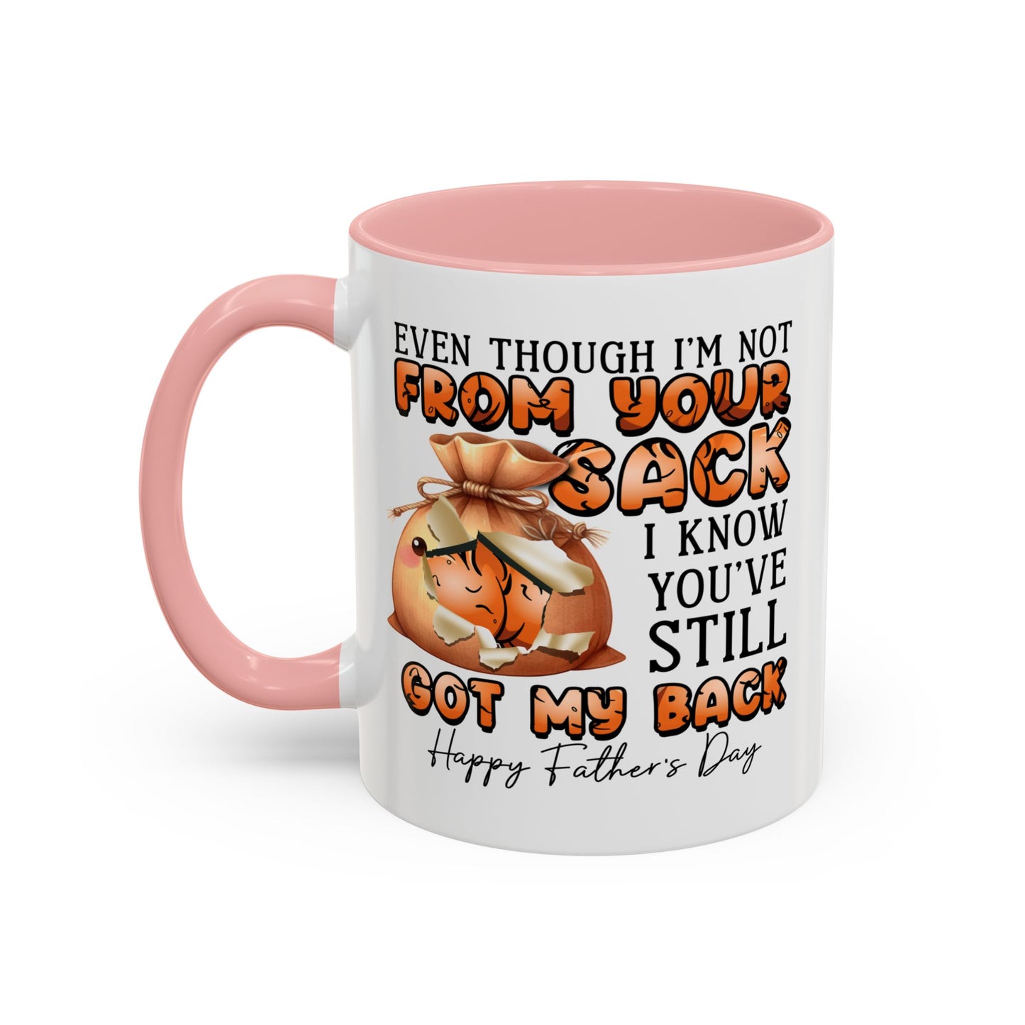 Father's Day Mug - Even Though I'm Not