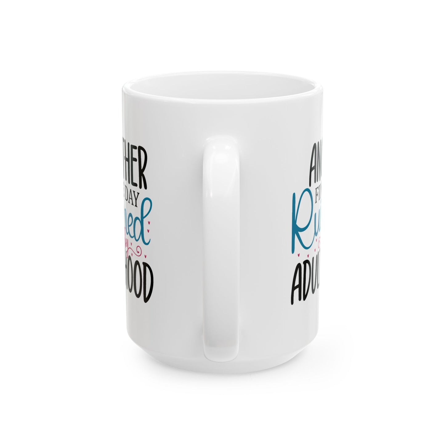 Humor Mug - Another Fine Day Ruined