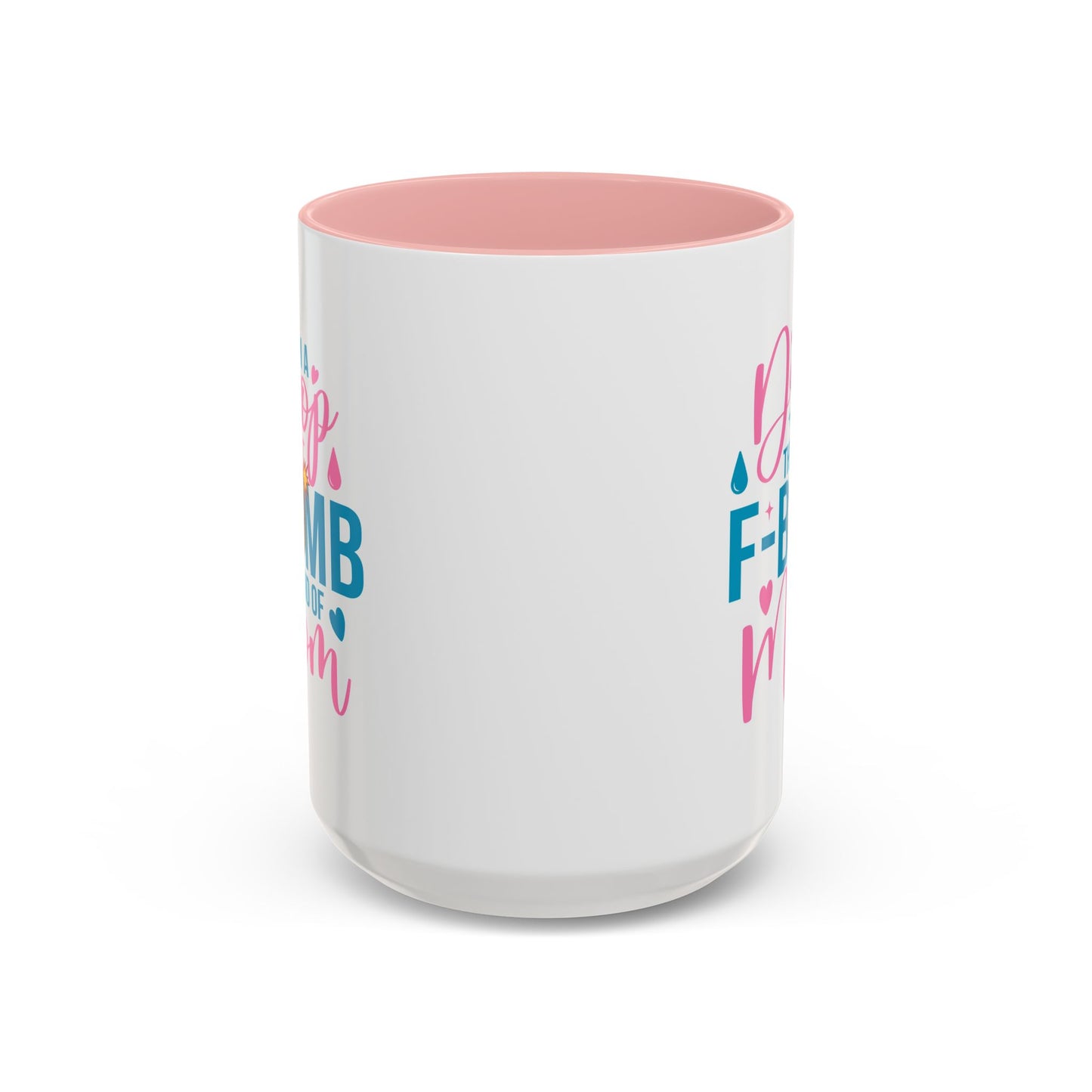 Humor Mug - I'm A Drop the F-Bomb Kind of Mom